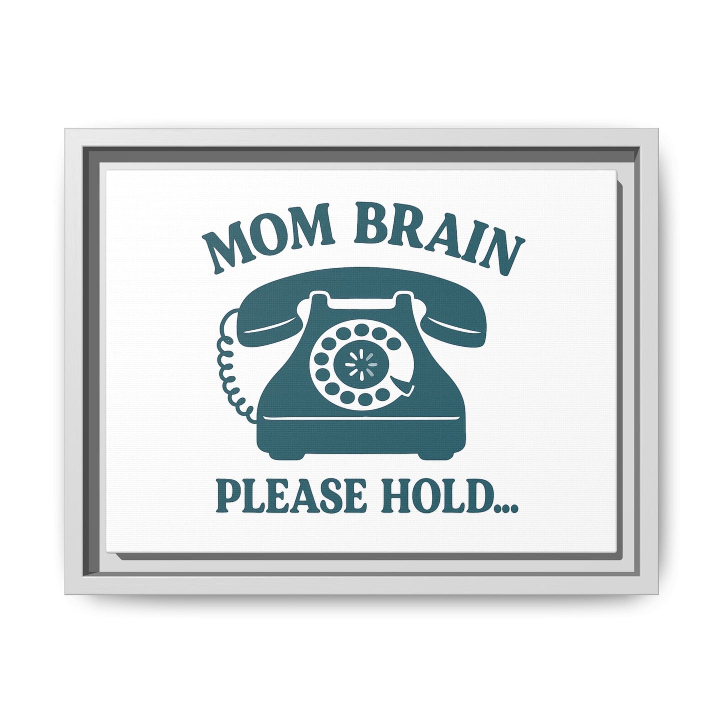 Mom Brain, Please Hold | Matte Canvas, Framed (Multi-color)