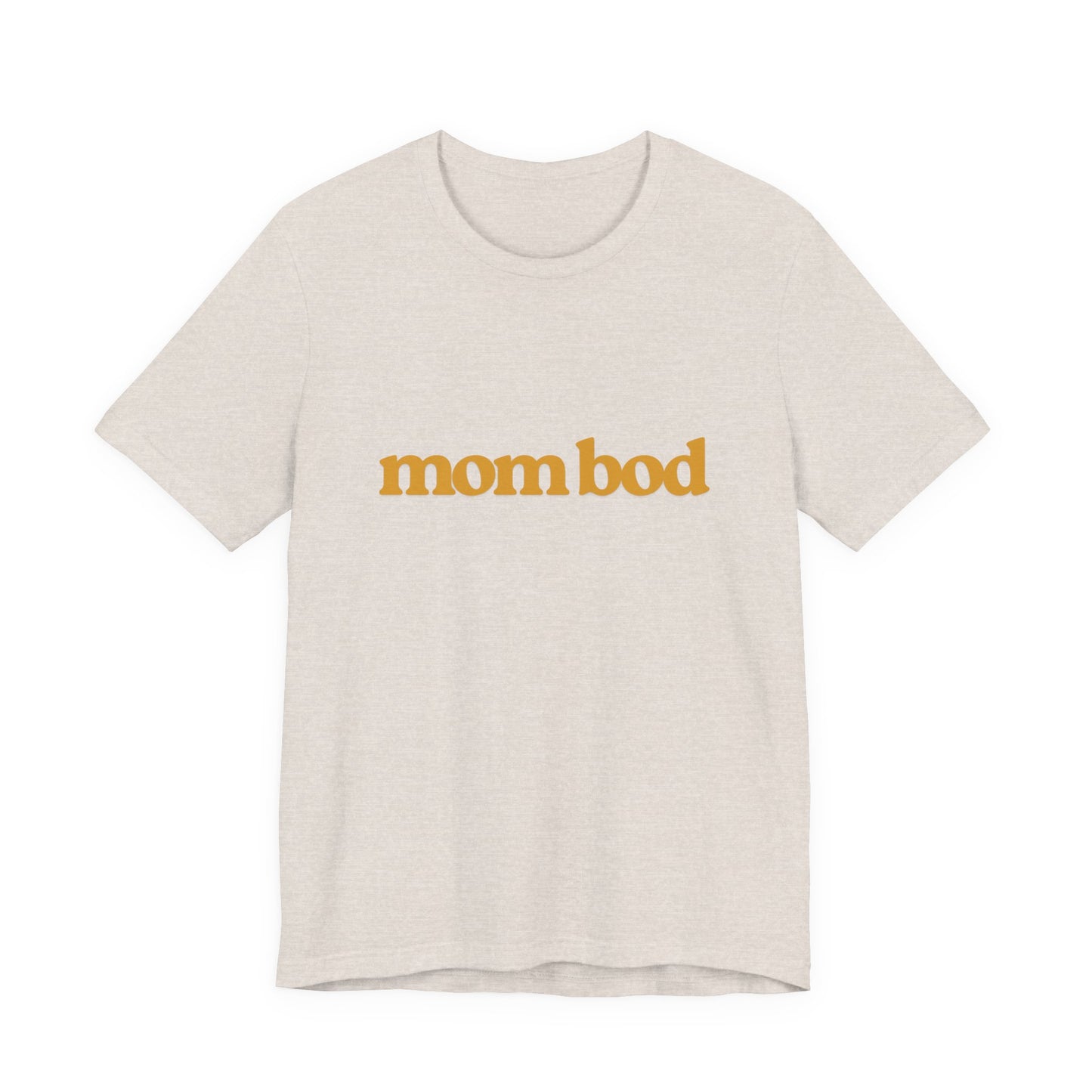 mom bod | Bella & Canvas Shirt
