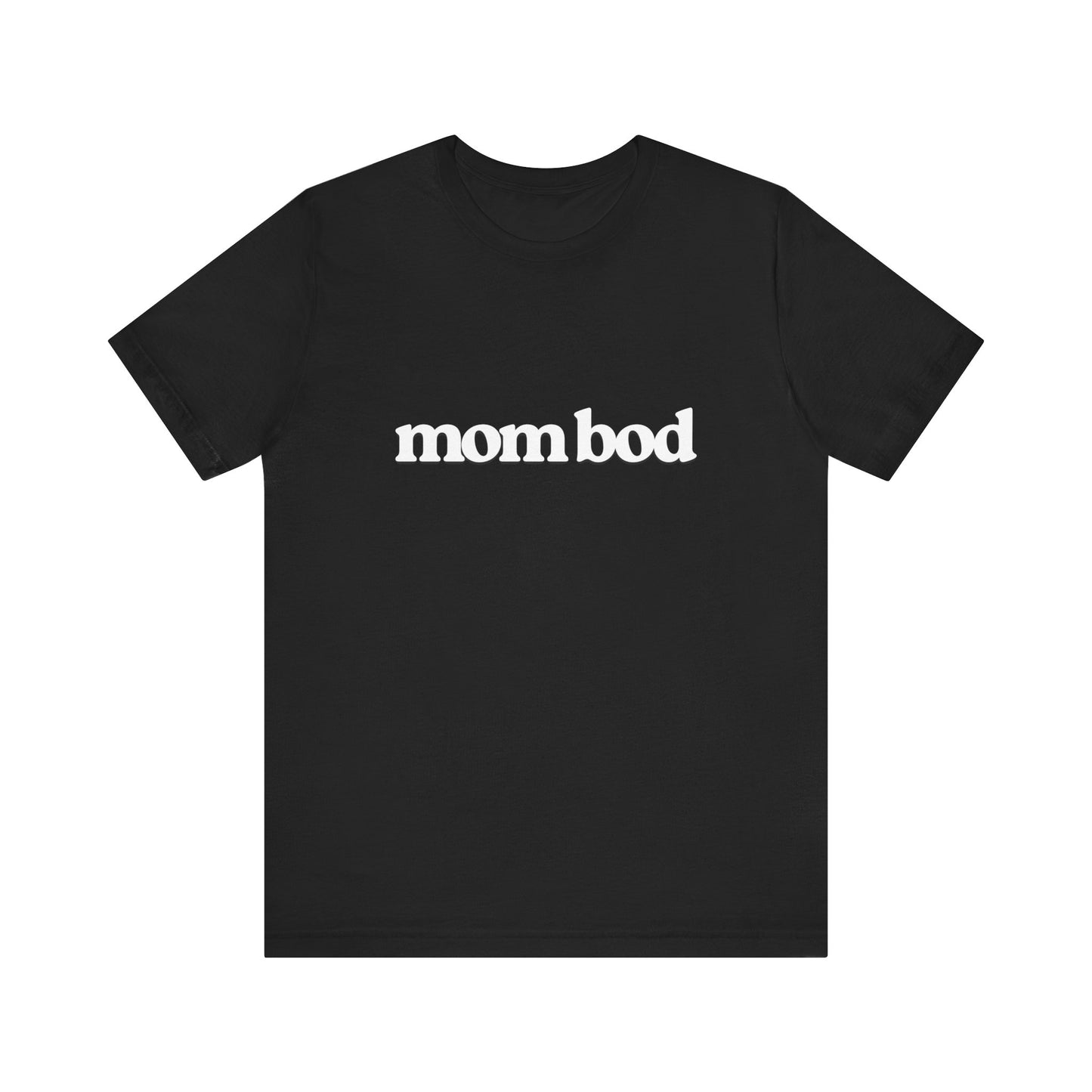 mom bod | Bella & Canvas Shirt