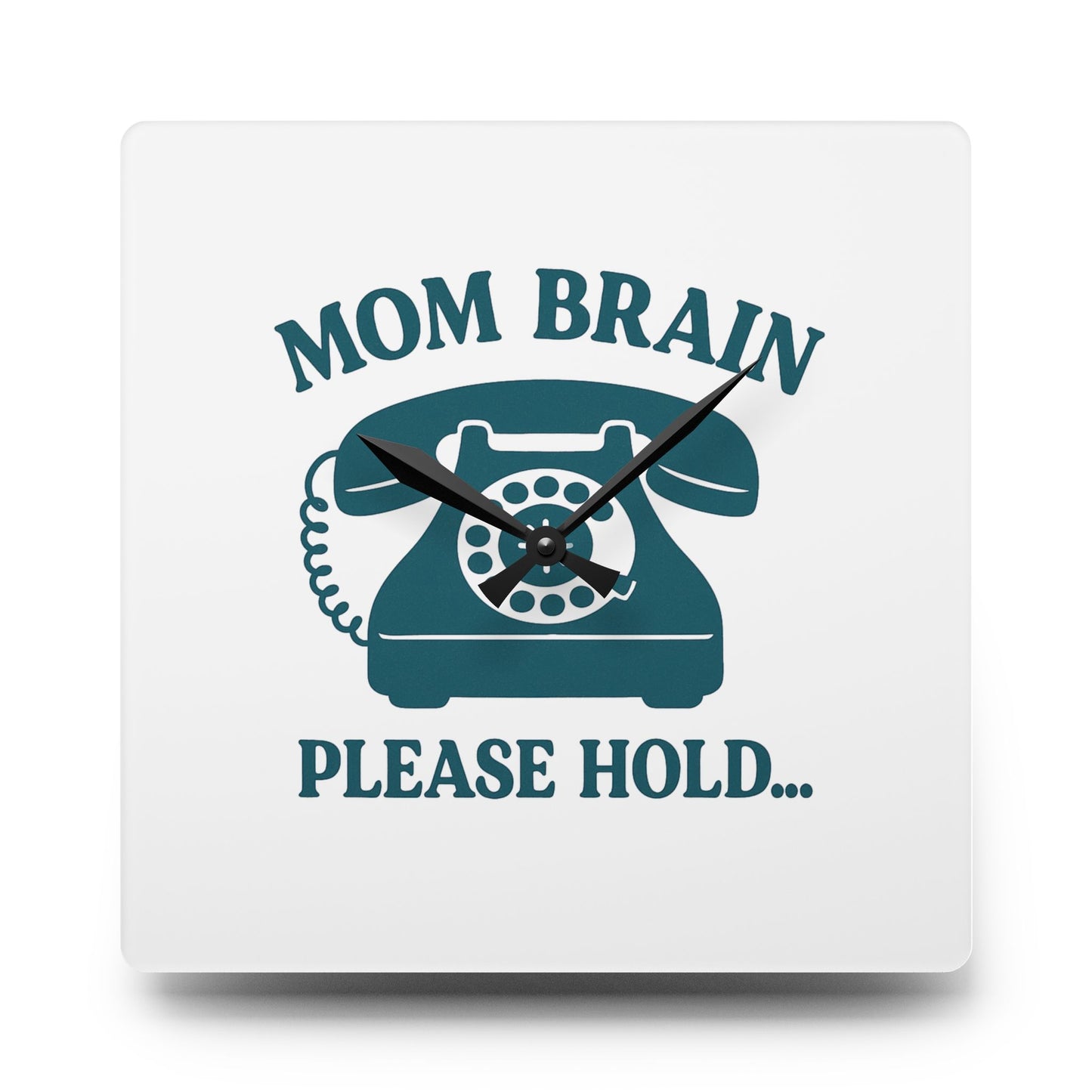 Mom Brain, Please Hold | Acrylic Wall Clock