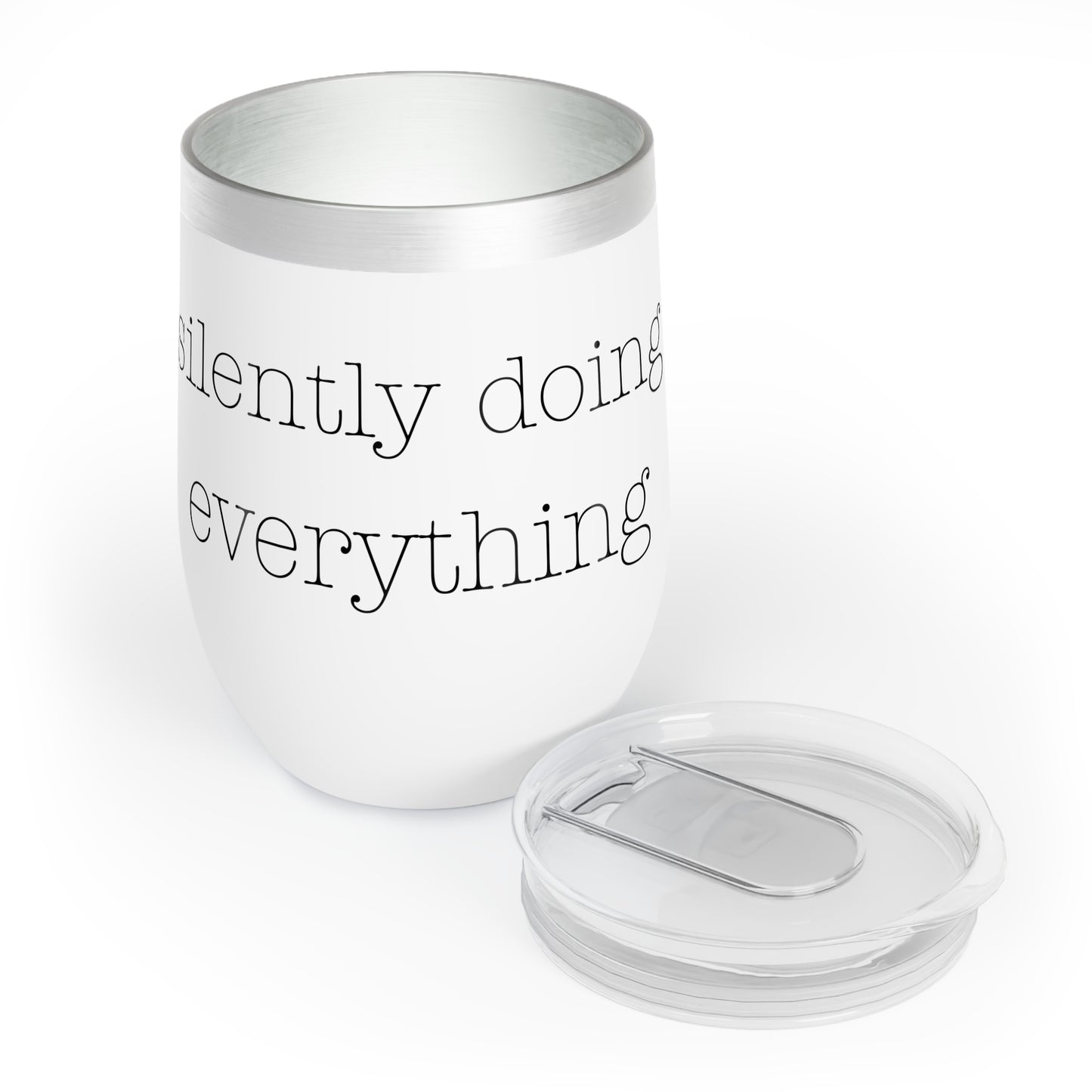 silently doing everything | Chill Wine Tumbler