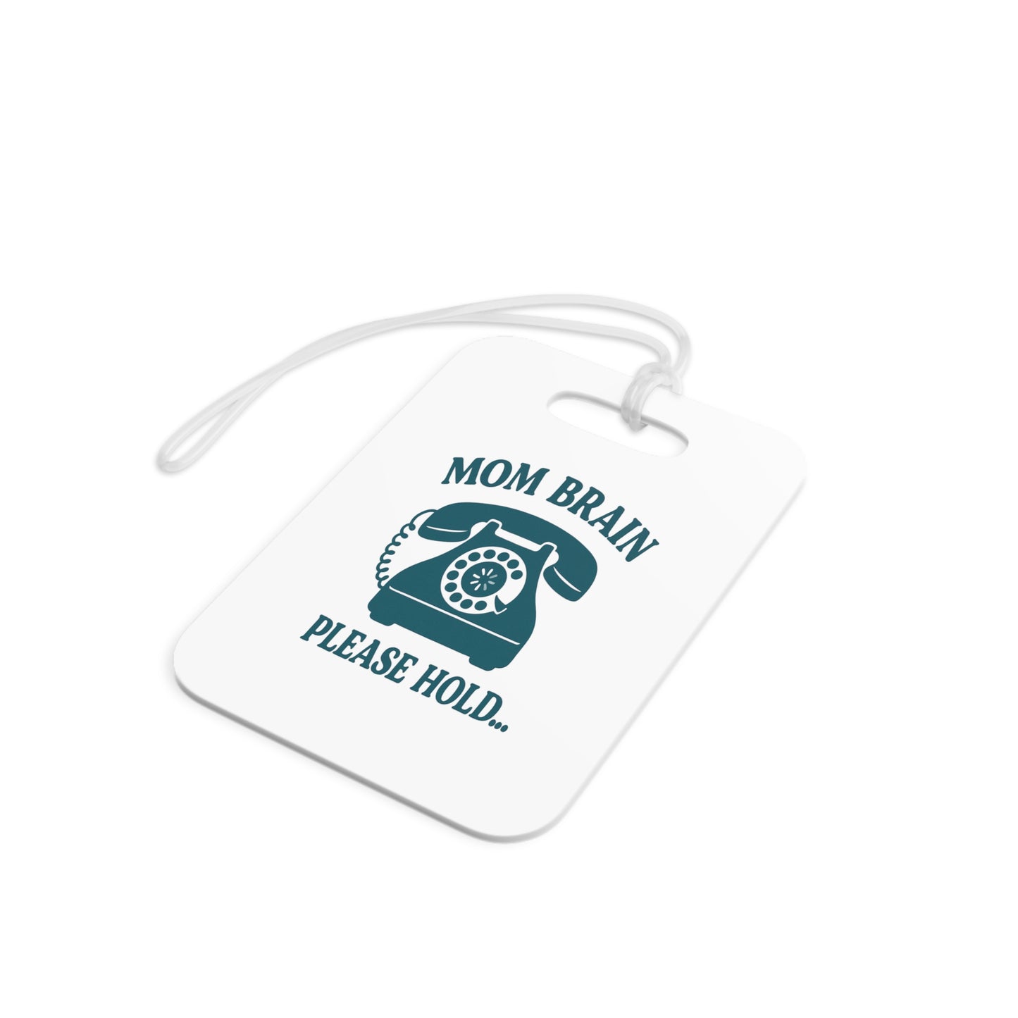 Mom Brain, Please Hold | Luggage Tags
