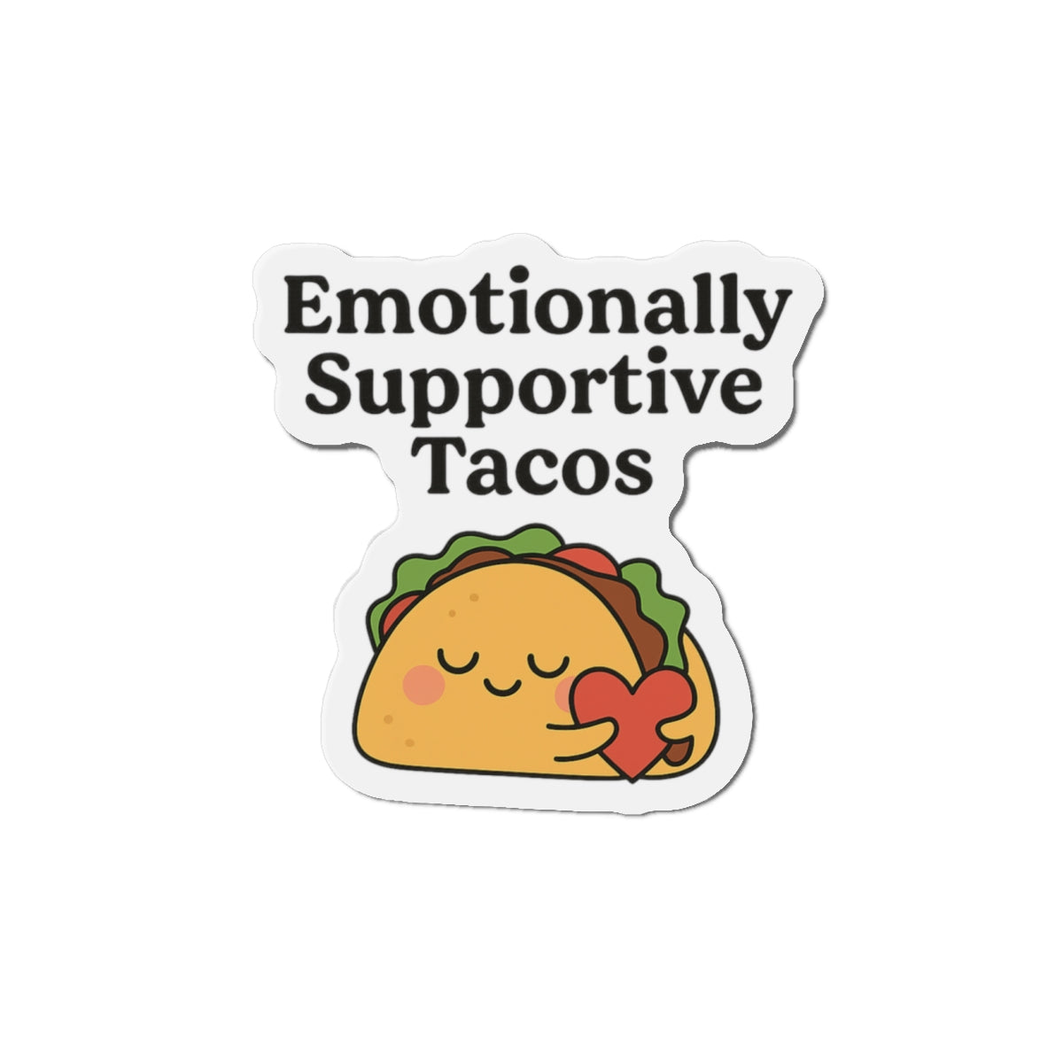Emotionally Supportive Tacos | Die-Cut Magnets