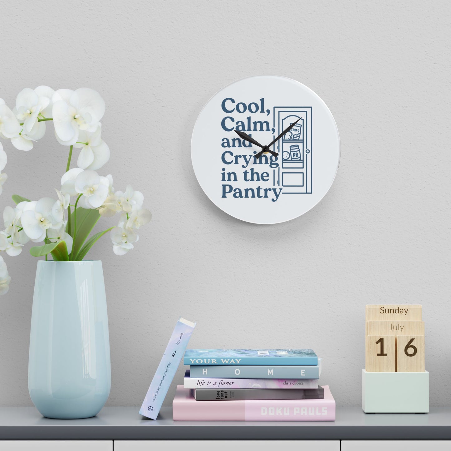 Cool, Calm and Crying in the Pantry | Acrylic Wall Clock