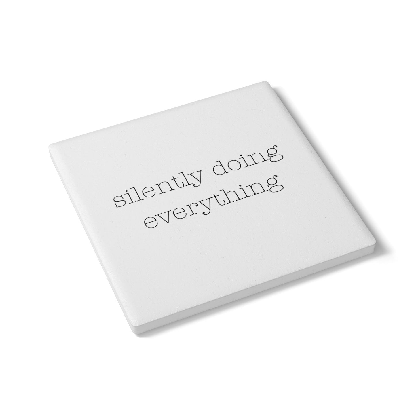 silently doing everything | Ceramic Coaster