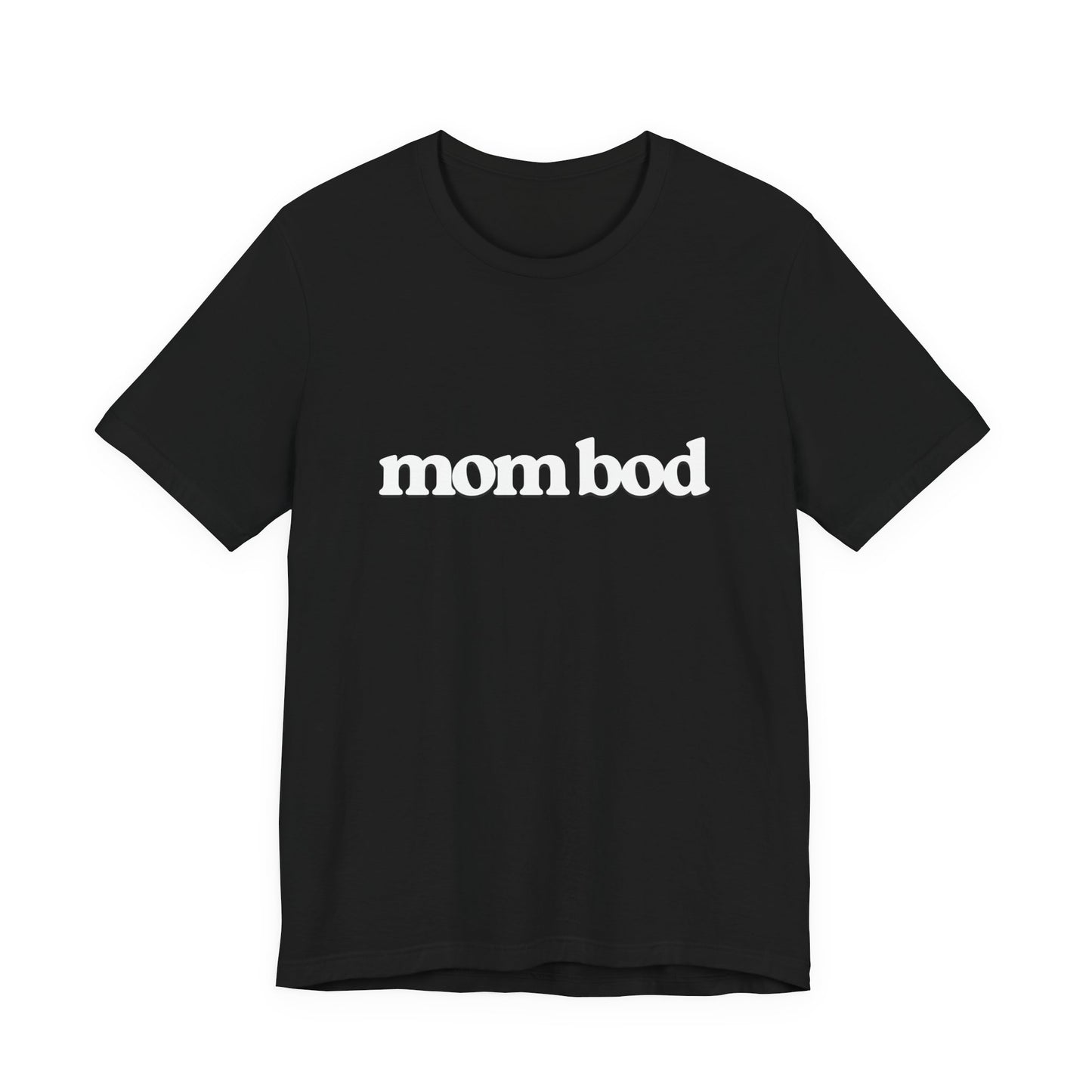 mom bod | Bella & Canvas Shirt