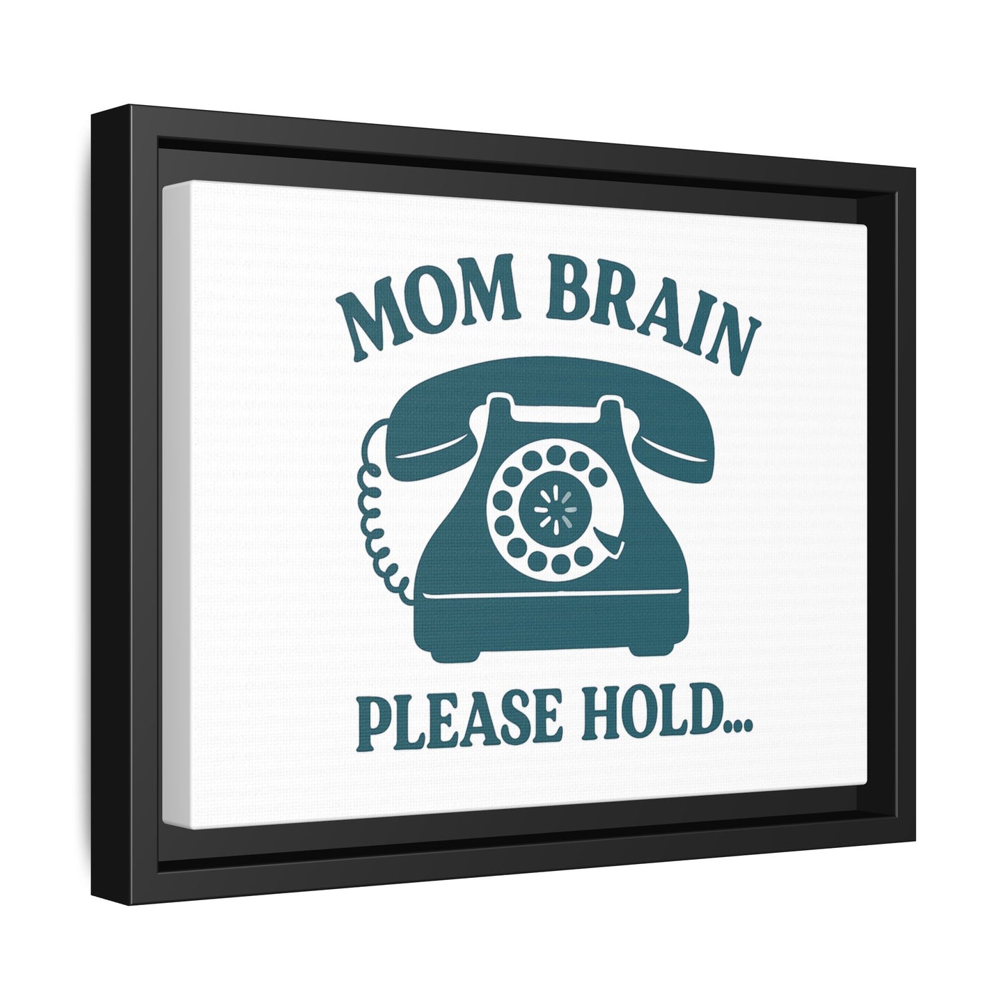 Mom Brain, Please Hold | Matte Canvas, Framed (Multi-color)