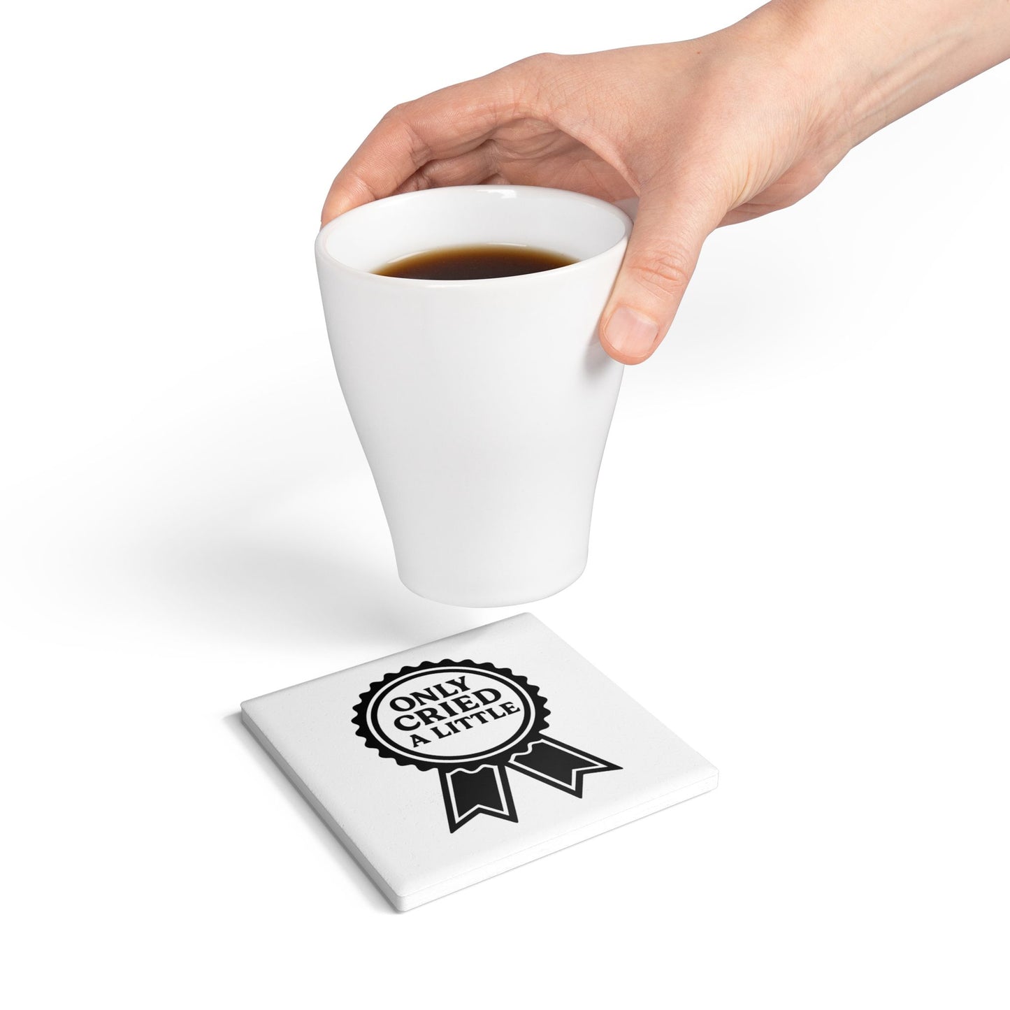 Only Cried a Little | Ceramic Coaster