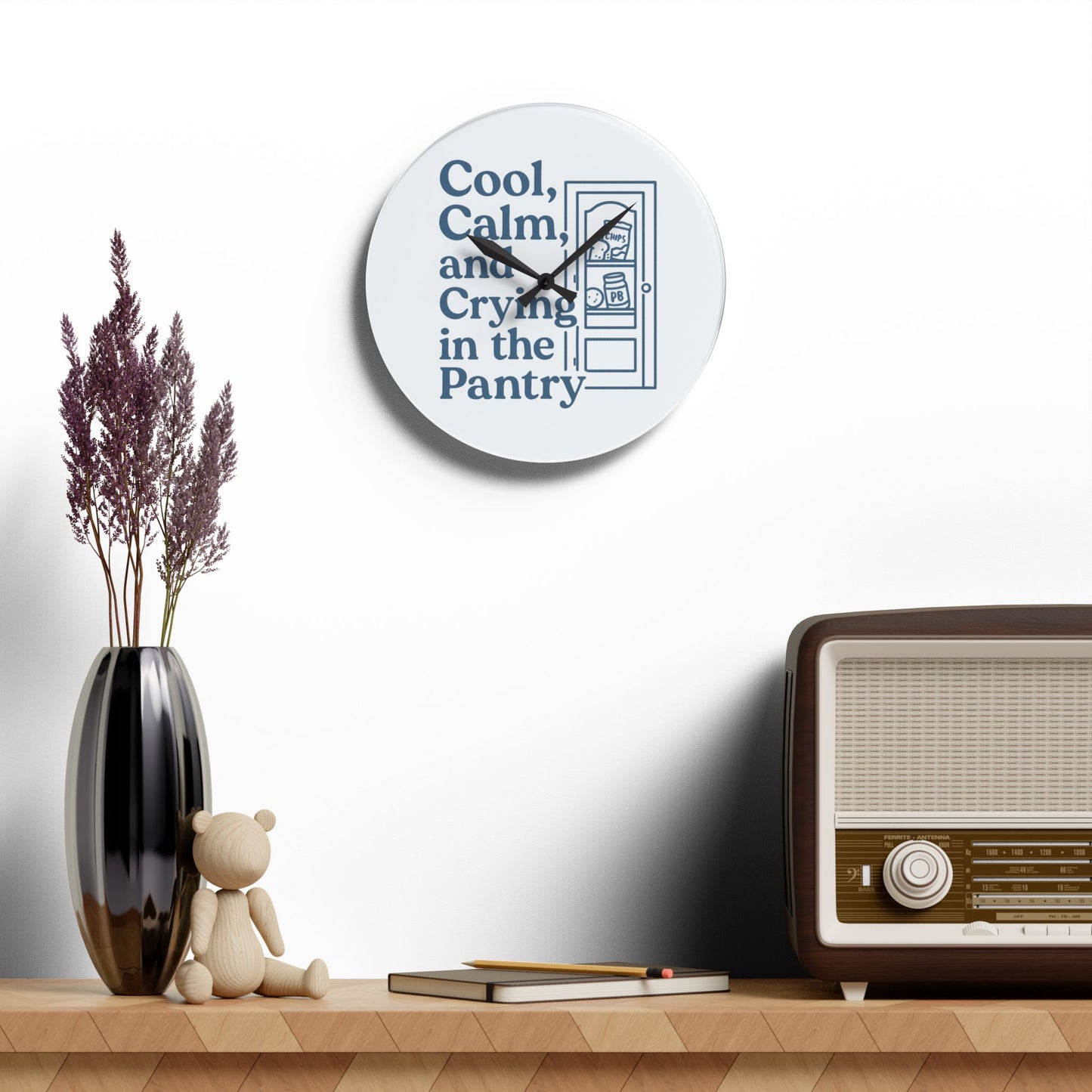 Cool, Calm and Crying in the Pantry | Acrylic Wall Clock