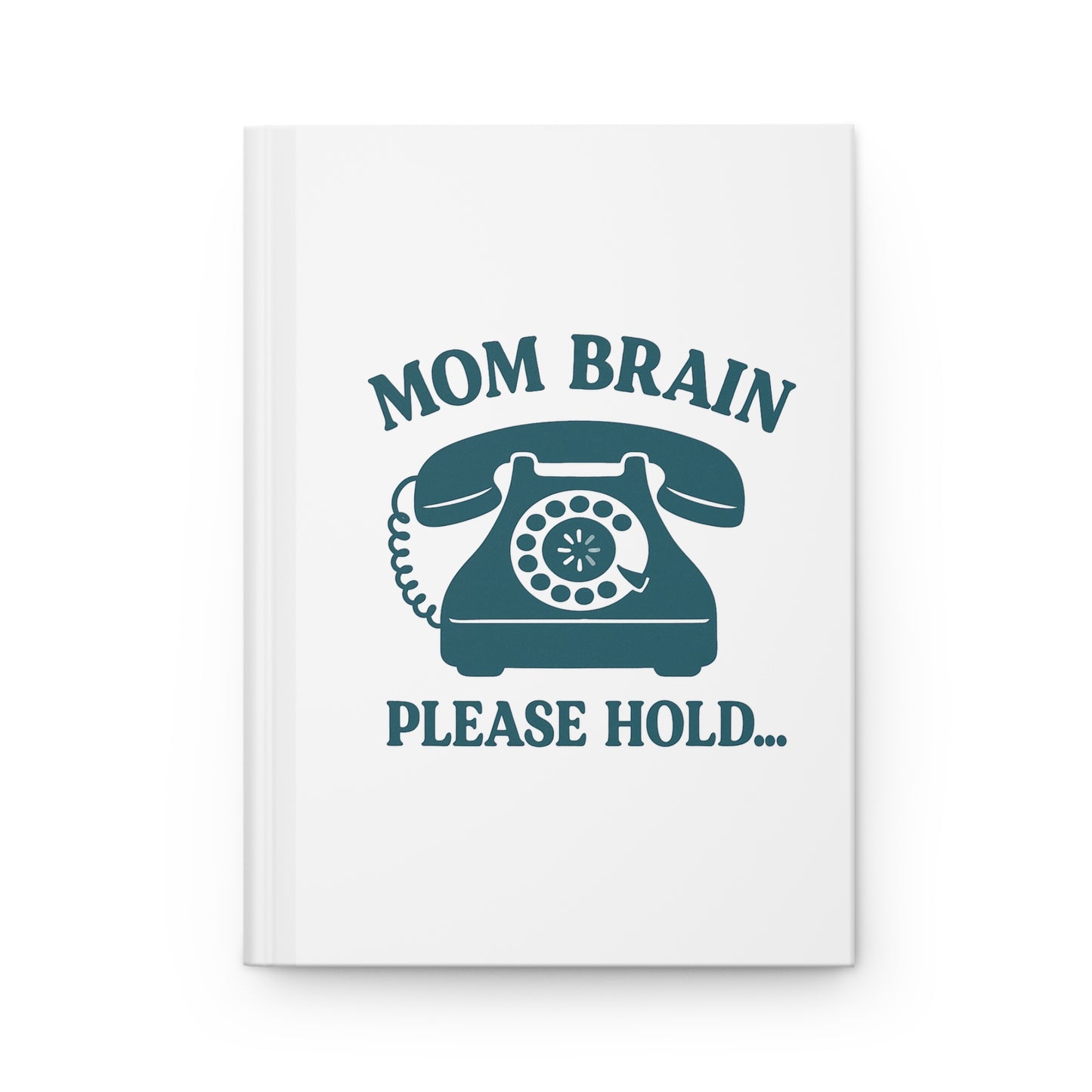 Mom Brain, Please Hold | Hardcover Journal Matte