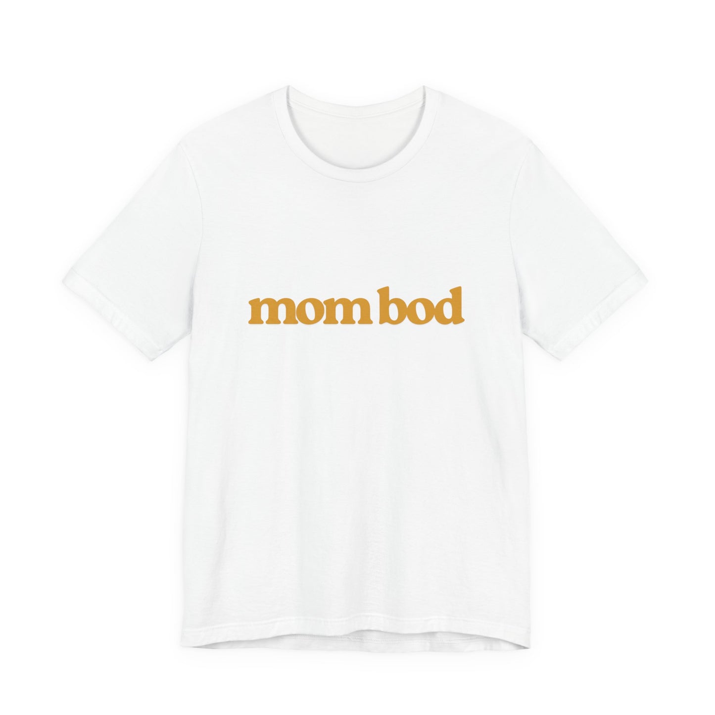 mom bod | Bella & Canvas Shirt