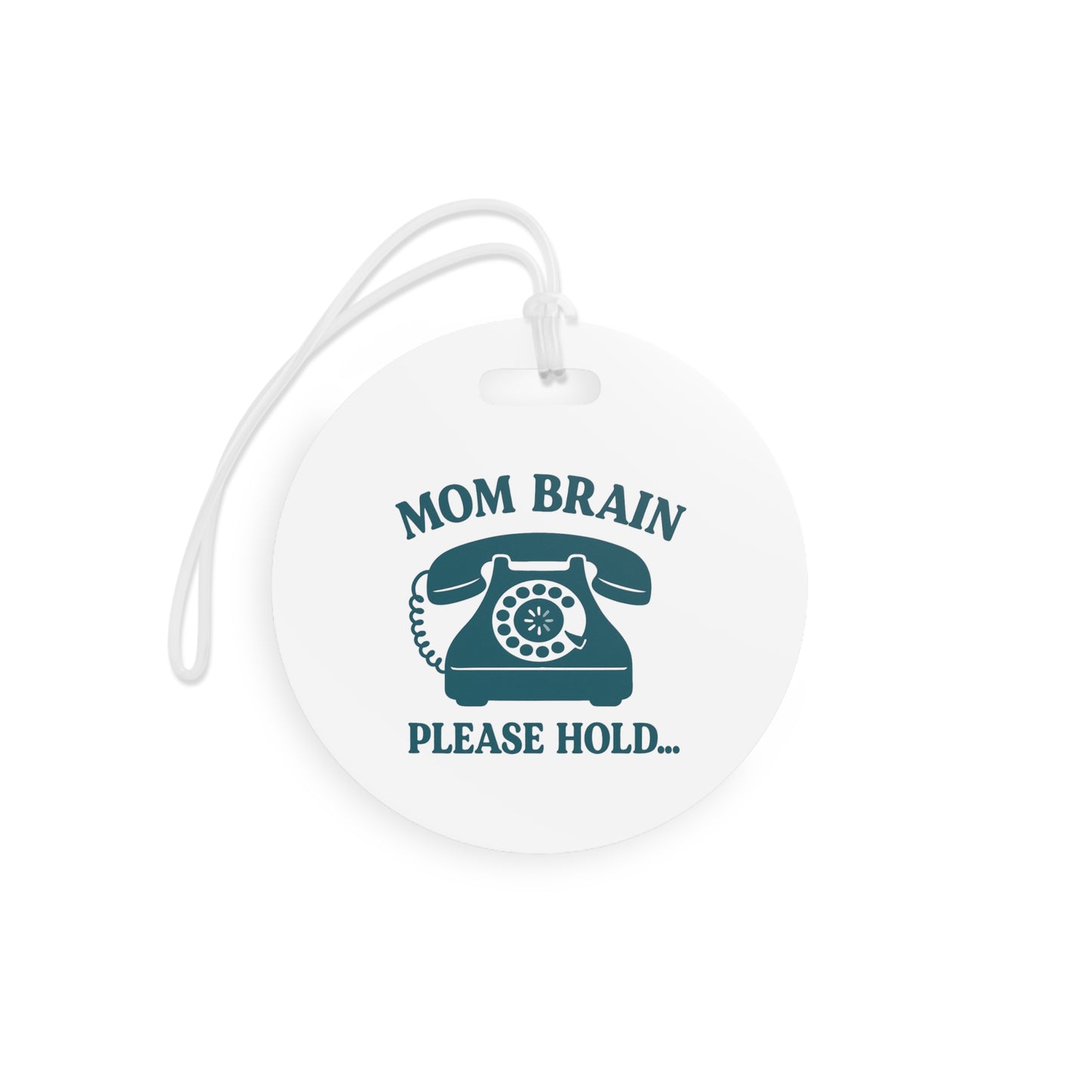Mom Brain, Please Hold | Luggage Tags