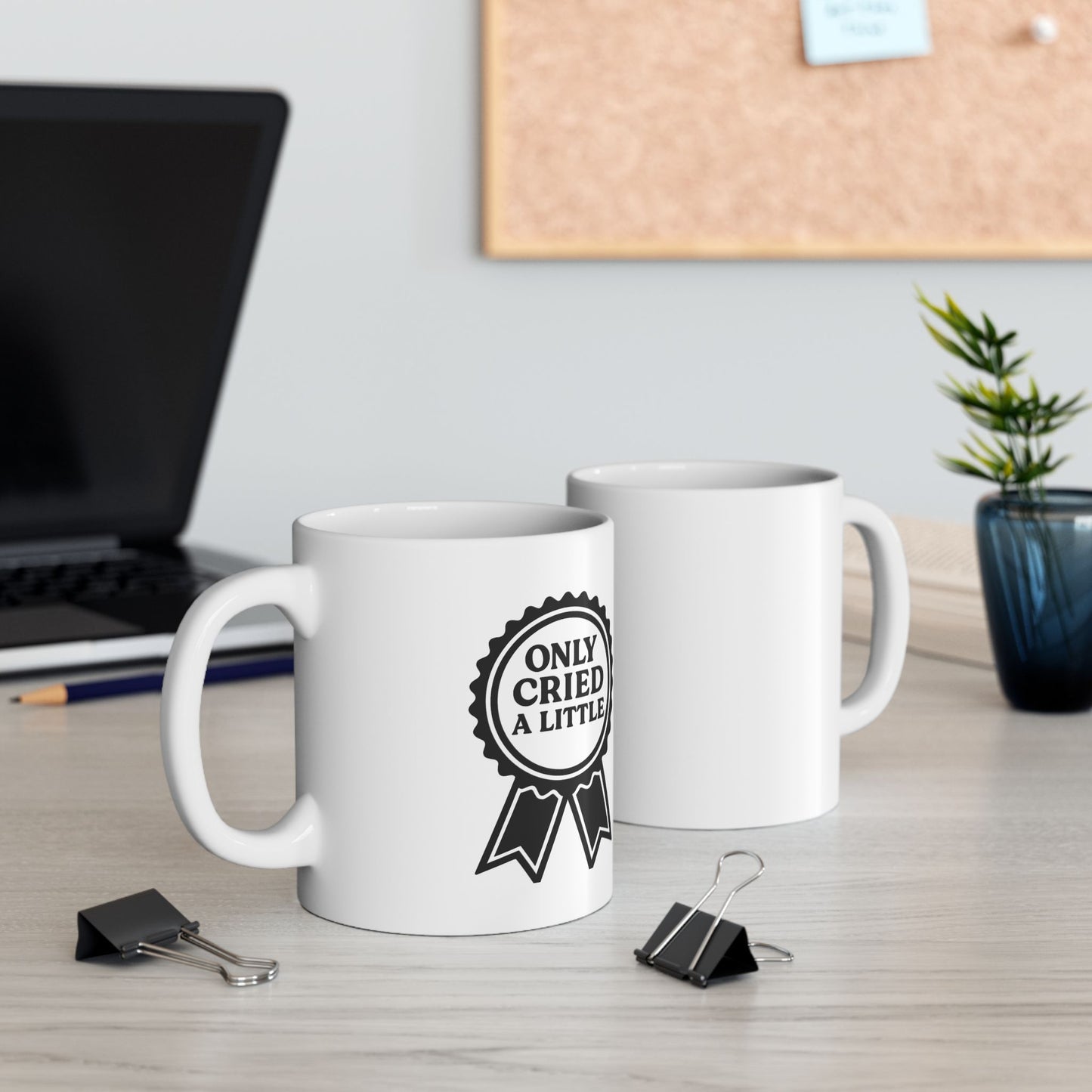 Only Cried a Little | Ceramic Mug (11oz, 15oz)