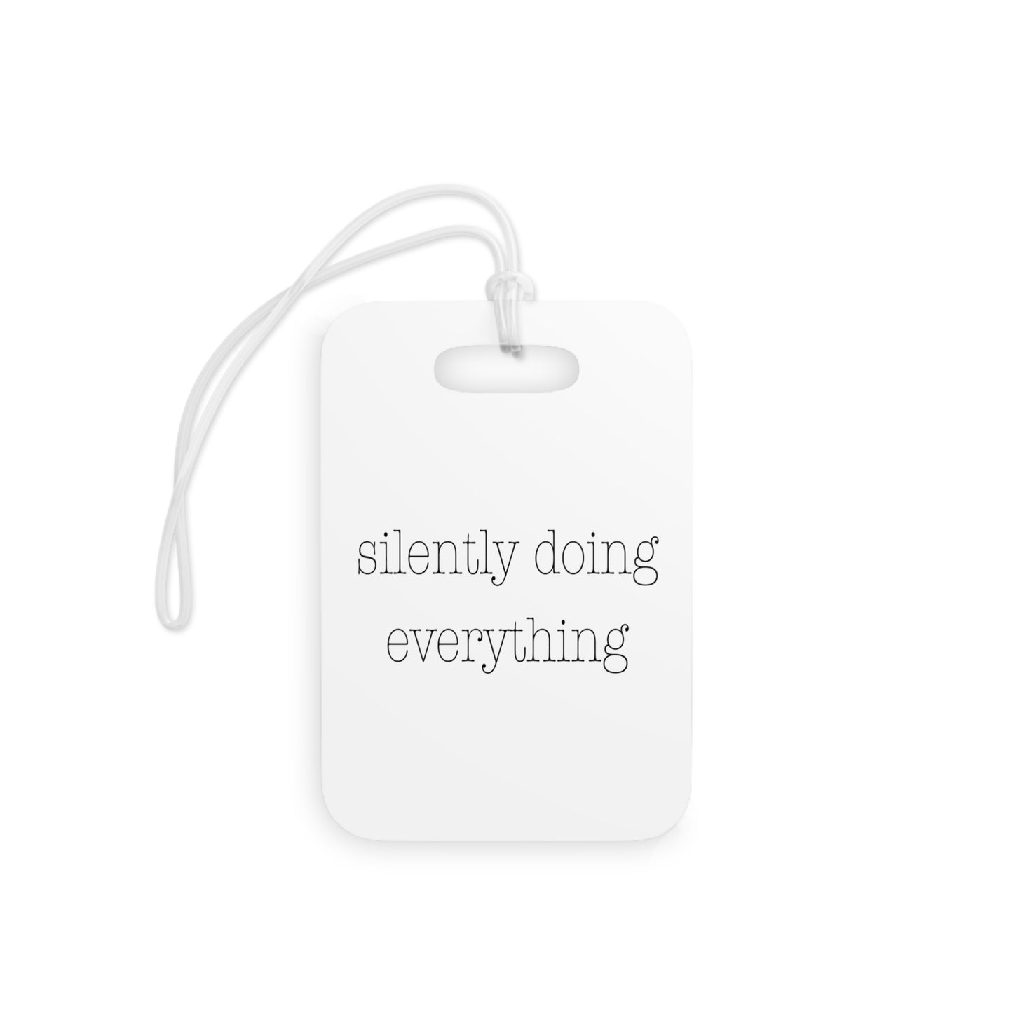 silently doing everything | Luggage Tags