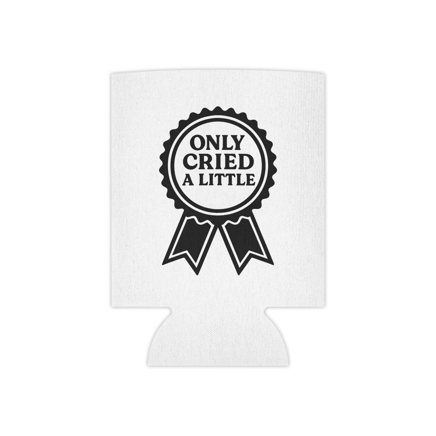 Only Cried a Little | Can Cooler