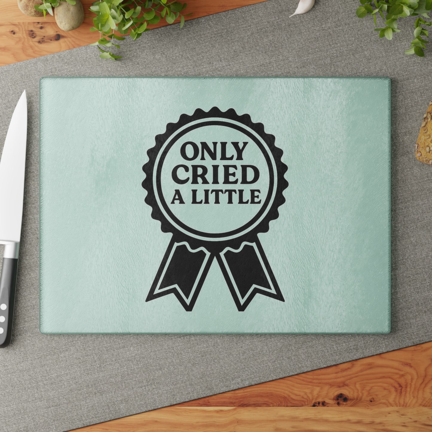 Only Cried A Little | Glass Cutting Board