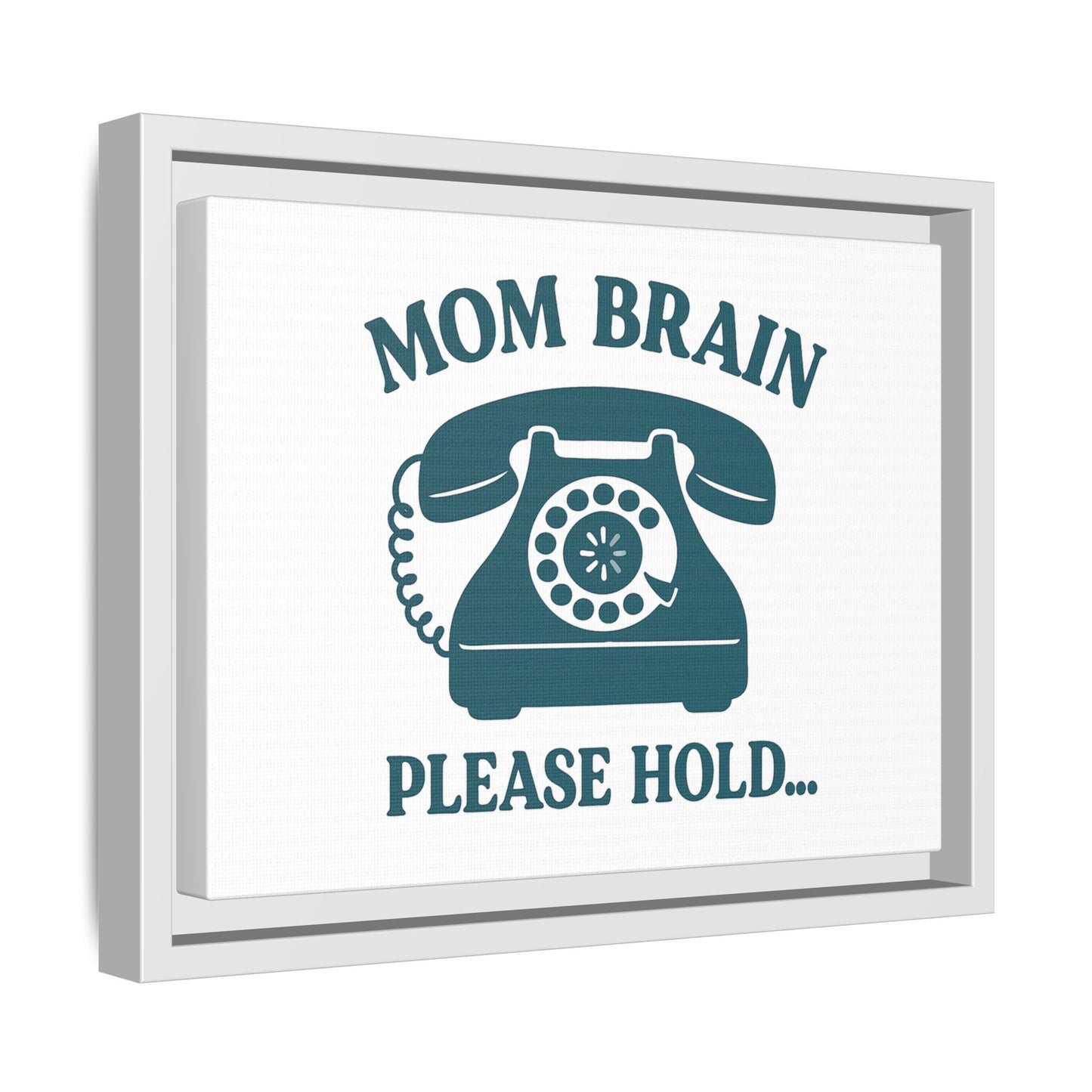 Mom Brain, Please Hold | Matte Canvas, Framed (Multi-color)