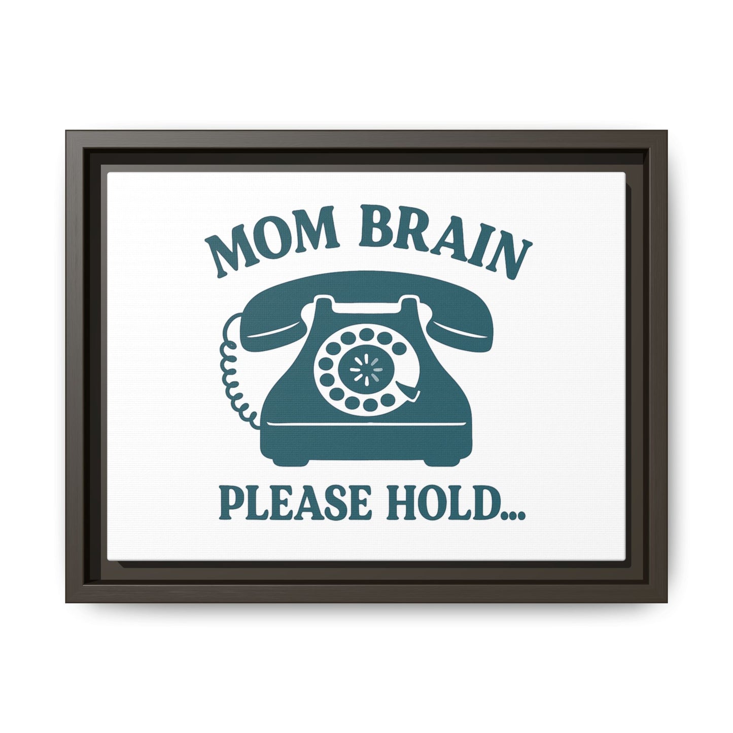 Mom Brain, Please Hold | Matte Canvas, Framed (Multi-color)