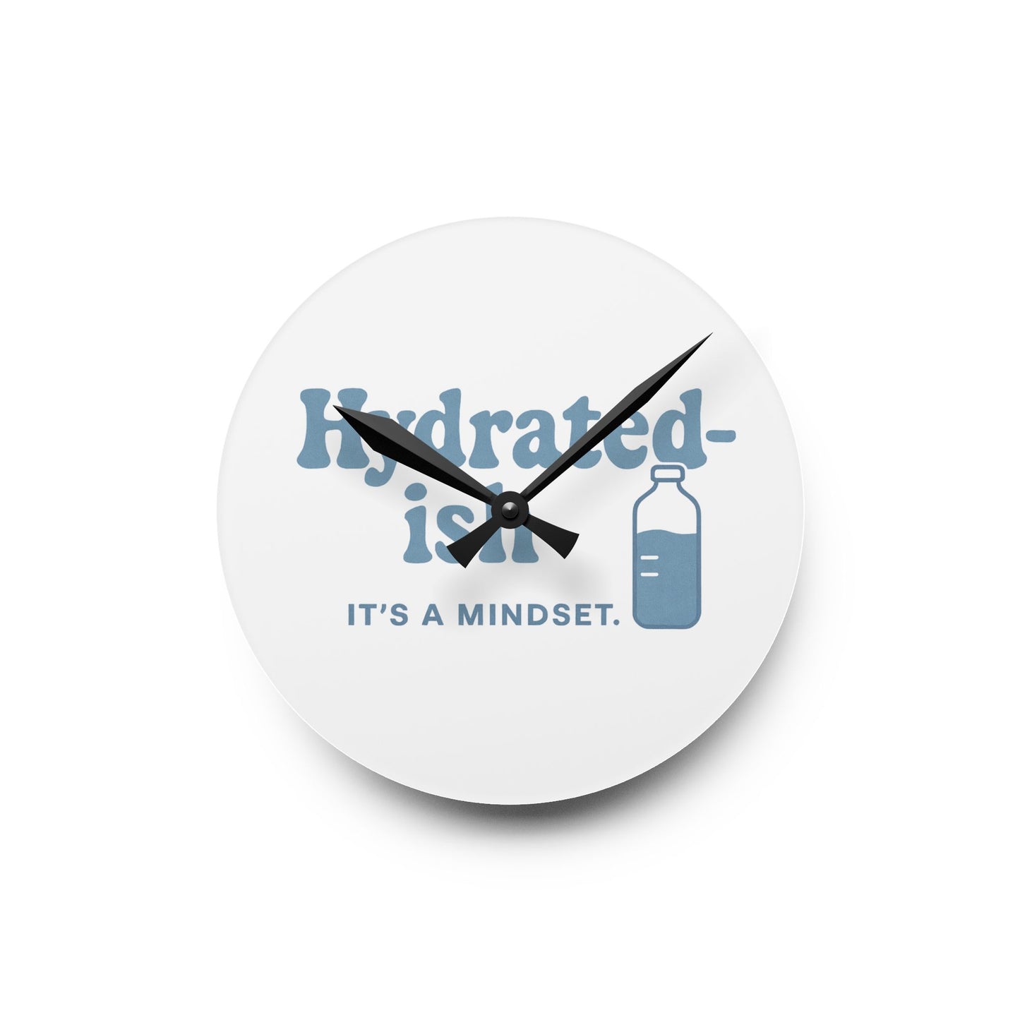 Hydrated-Ish | Acrylic Wall Clock