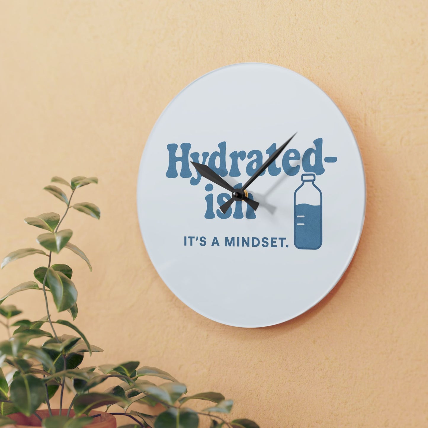 Hydrated-Ish | Acrylic Wall Clock