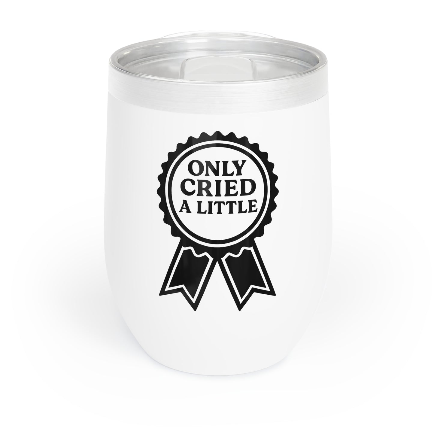 Only Cried a Little | Chill Wine Tumbler