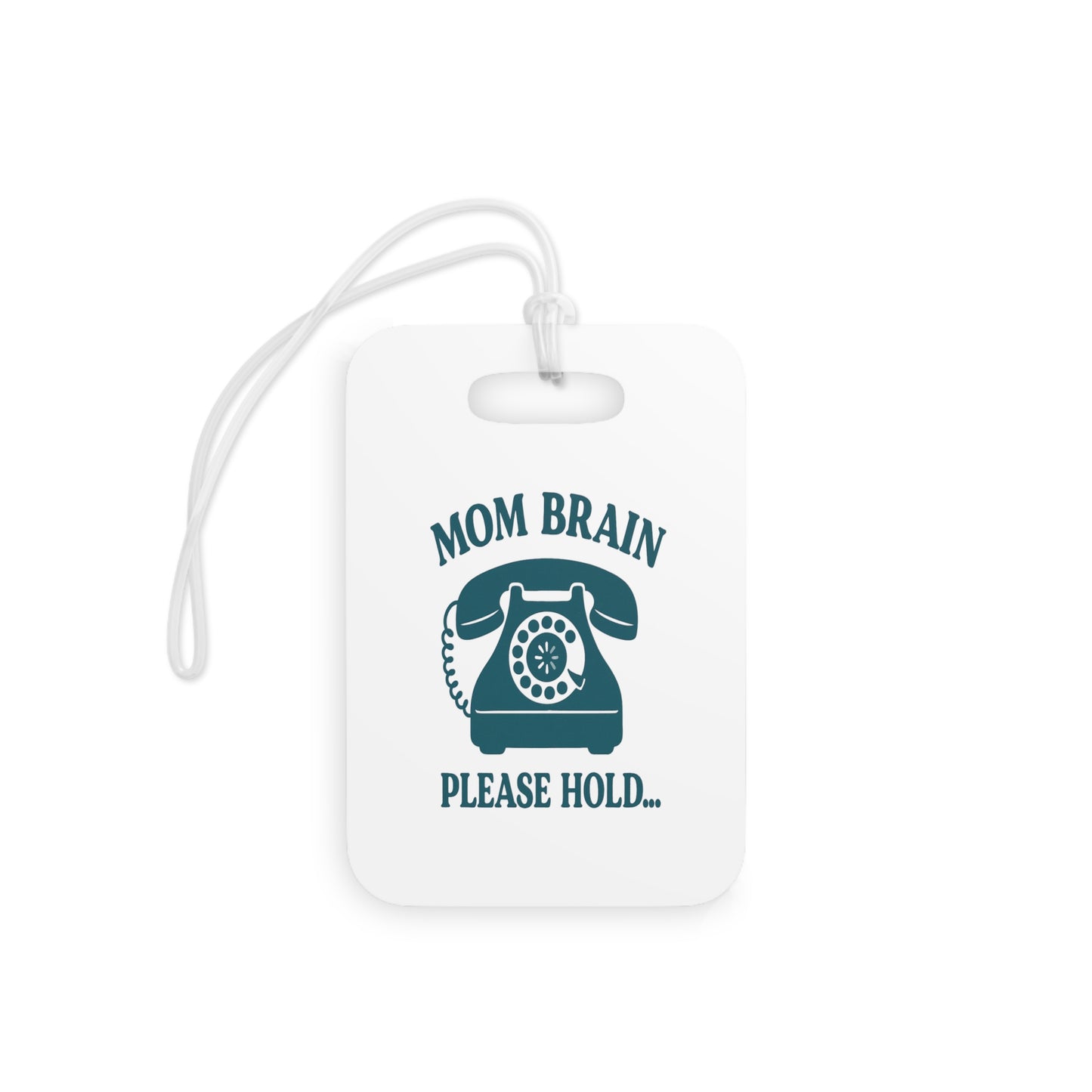 Mom Brain, Please Hold | Luggage Tags