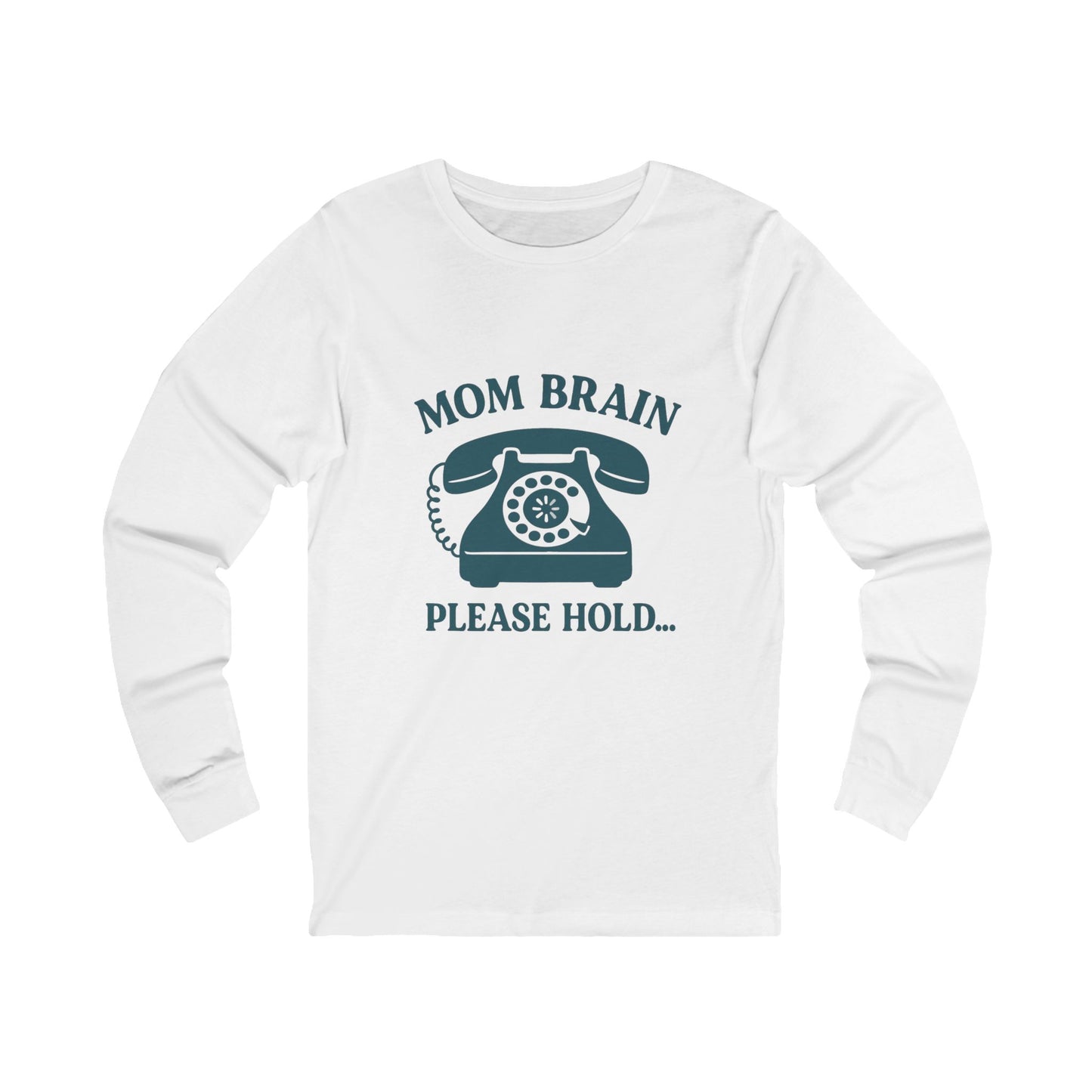 Mom Brain, Please Hold | Bella & Canvas Long Sleeve Shirt