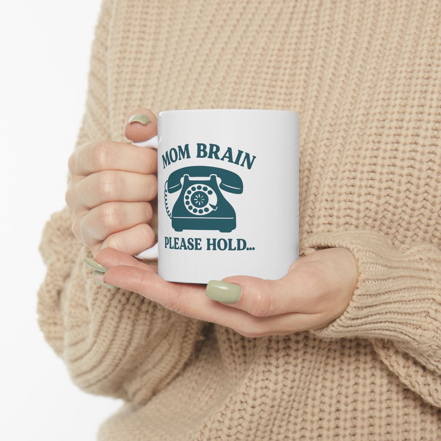 Mom Brain, Please Hold | Ceramic Mug (11oz, 15oz)