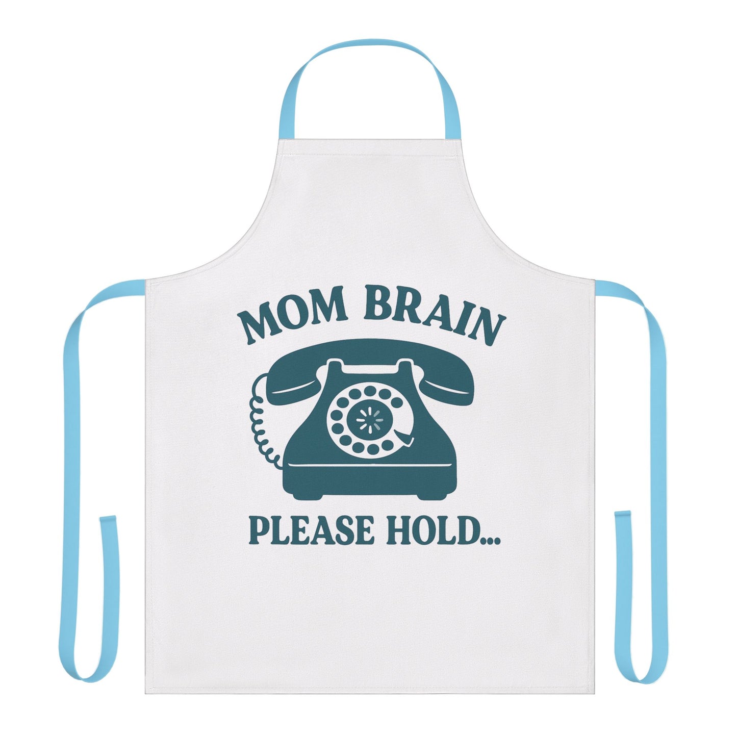 Mom Brain, Please Hold | Apron