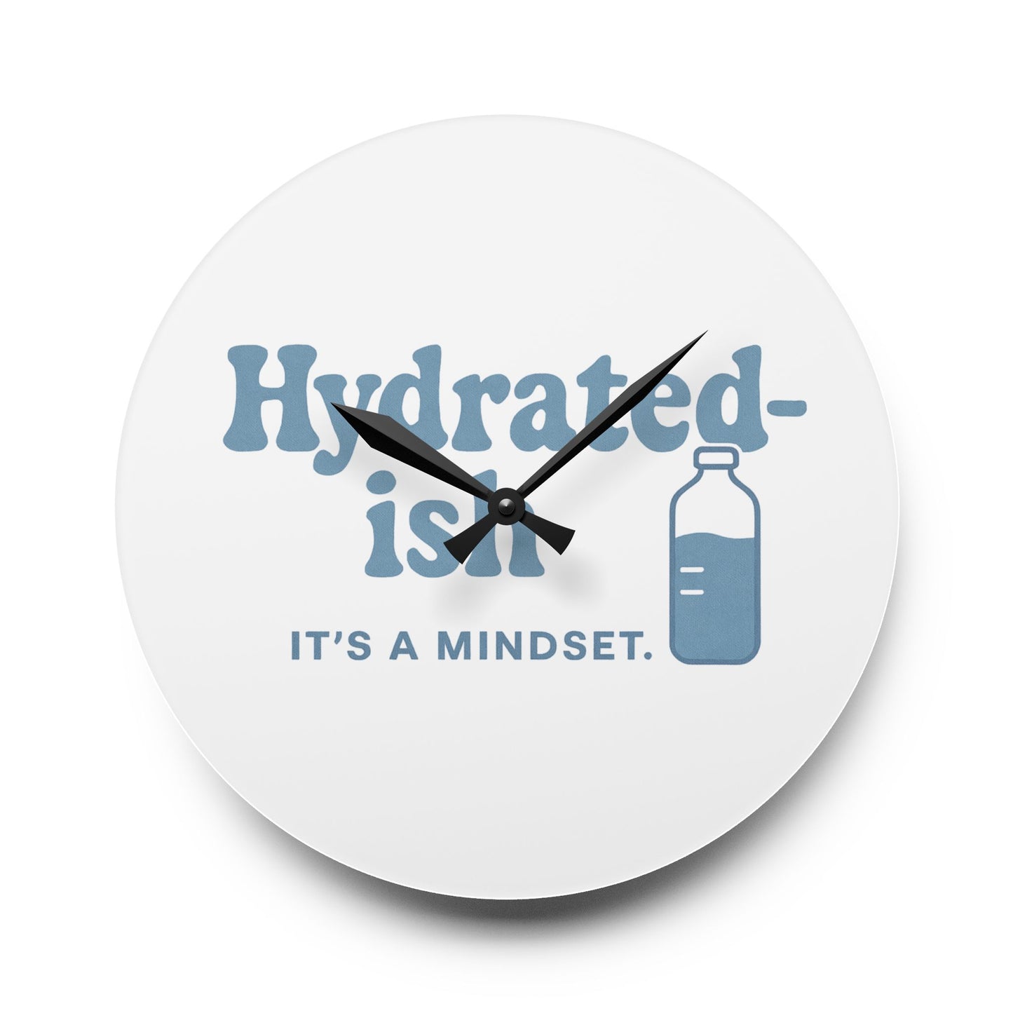 Hydrated-Ish | Acrylic Wall Clock