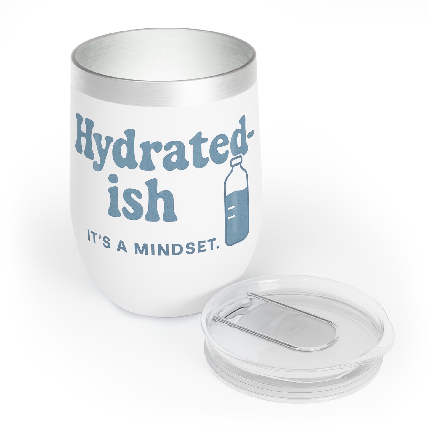 Hydrated-ish. It's a mindset. | Chill Wine Tumbler