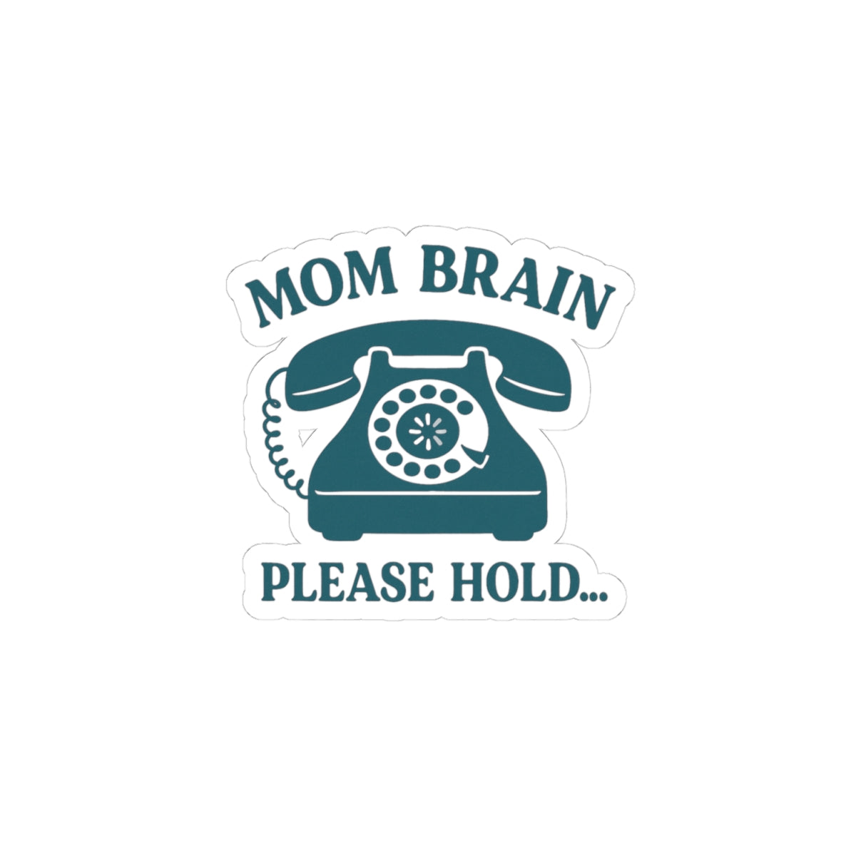 Mom Brain, Please Hold | Kiss-Cut Stickers