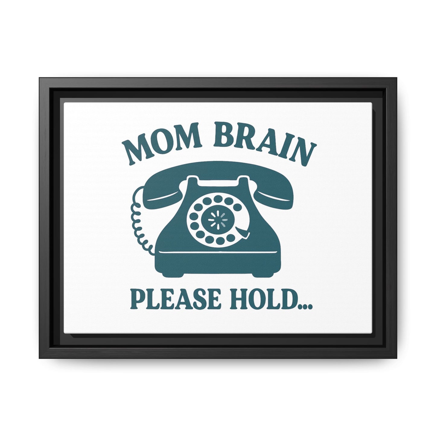 Mom Brain, Please Hold | Matte Canvas, Framed (Multi-color)