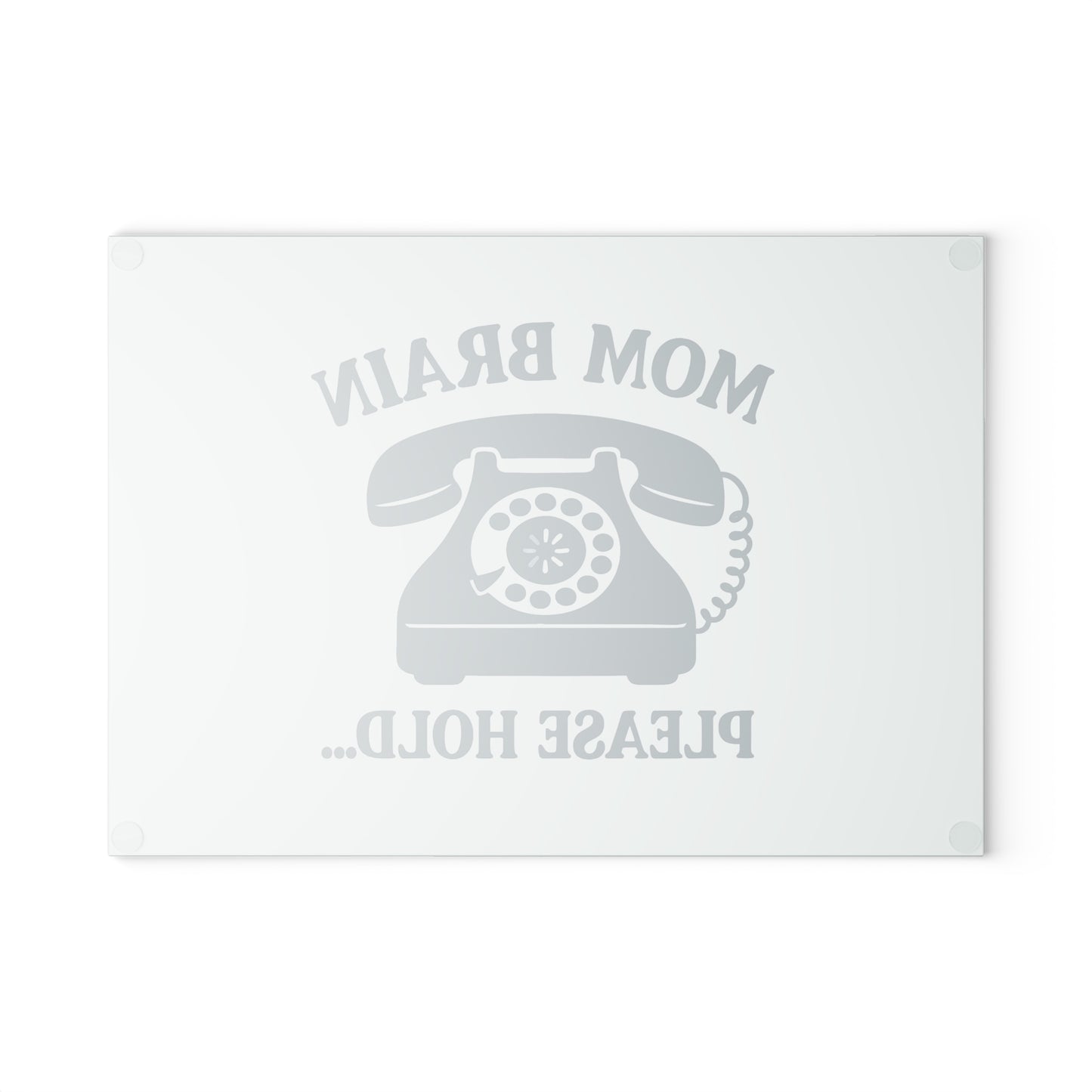Mom Brain, Please Hold | Glass Cutting Board