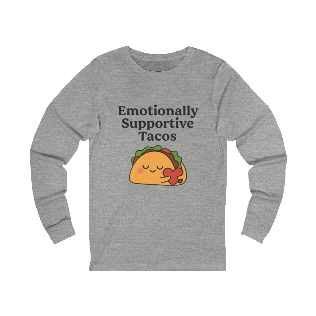 Emotionally Supportive Tacos | Bella & Canvas Long Sleeve Shirt
