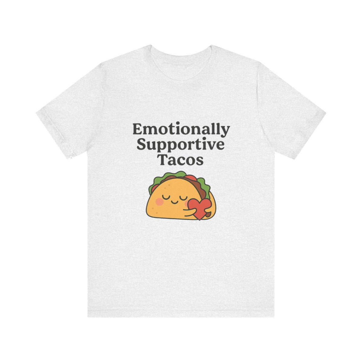 Emotionally Supportive Tacos | Bella & Canvas Shirt