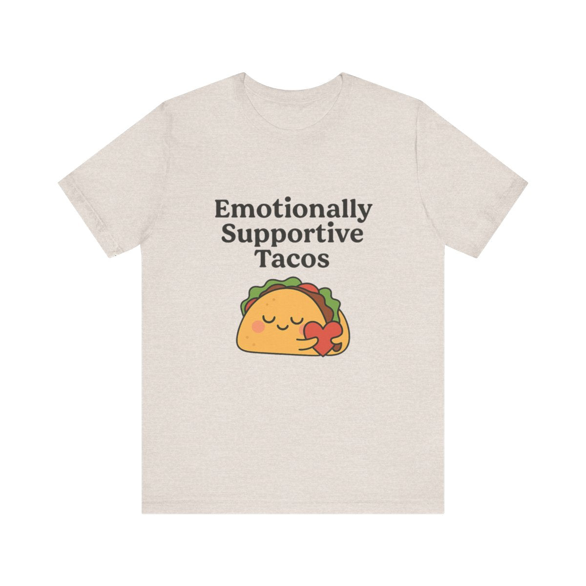 Emotionally Supportive Tacos | Bella & Canvas Shirt