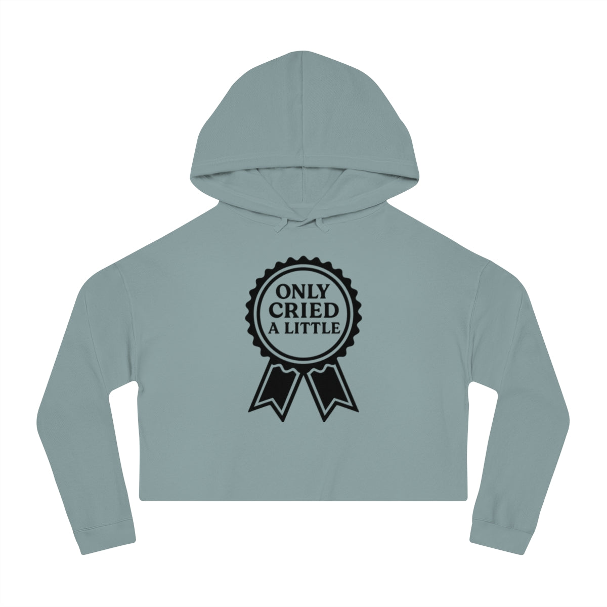 Only Cried a Little | Women’s Cropped Hooded Sweatshirt