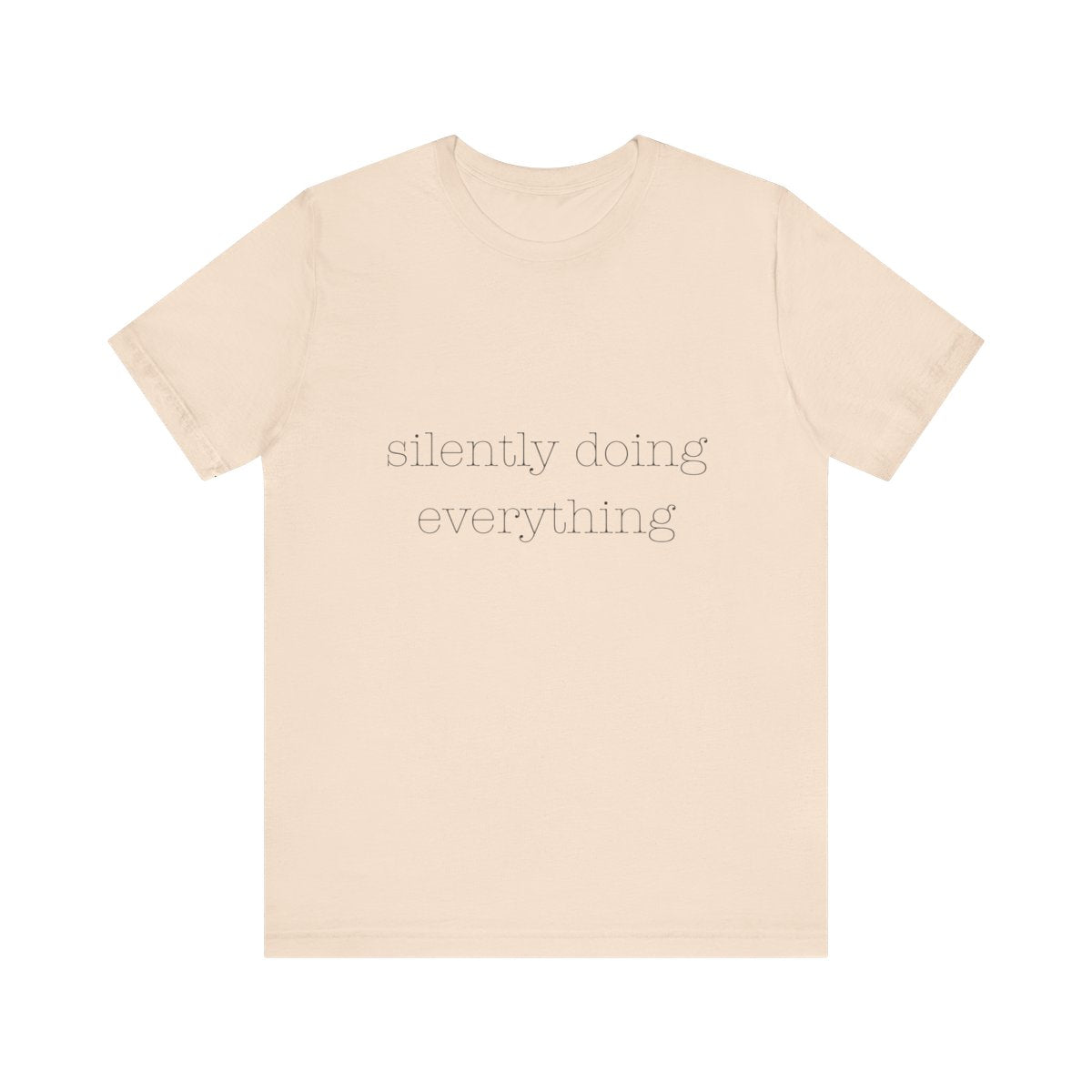 silently doing everything | Bella & Canvas Shirt