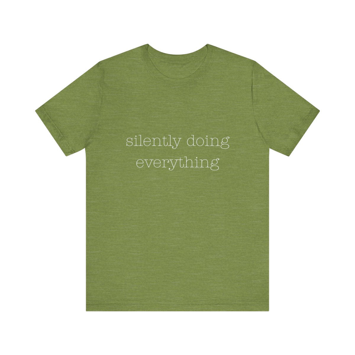 silently doing everything | Bella & Canvas Shirt