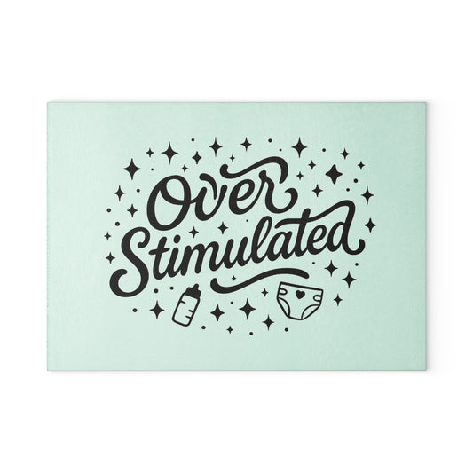 Overstimulated | Glass Cutting Board
