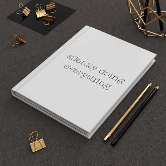 silently doing everything | Hardcover Journal Matte