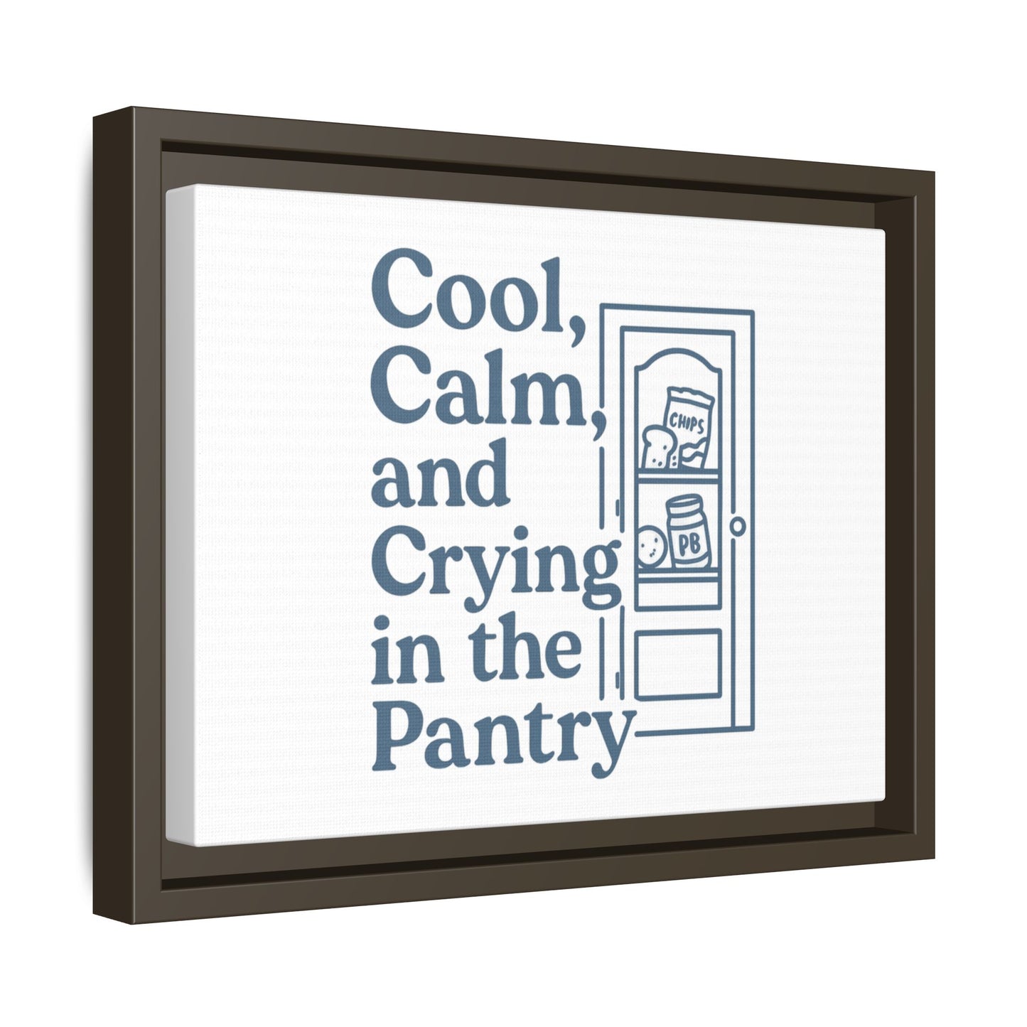 Cool, Calm and Crying in the Pantry | Matte Canvas, Framed (Multi-color)