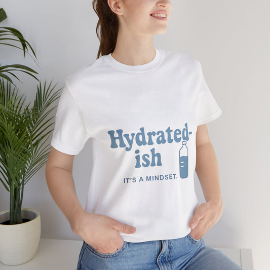 Hydrated-Ish | Bella & Canvas 3001 Shirt