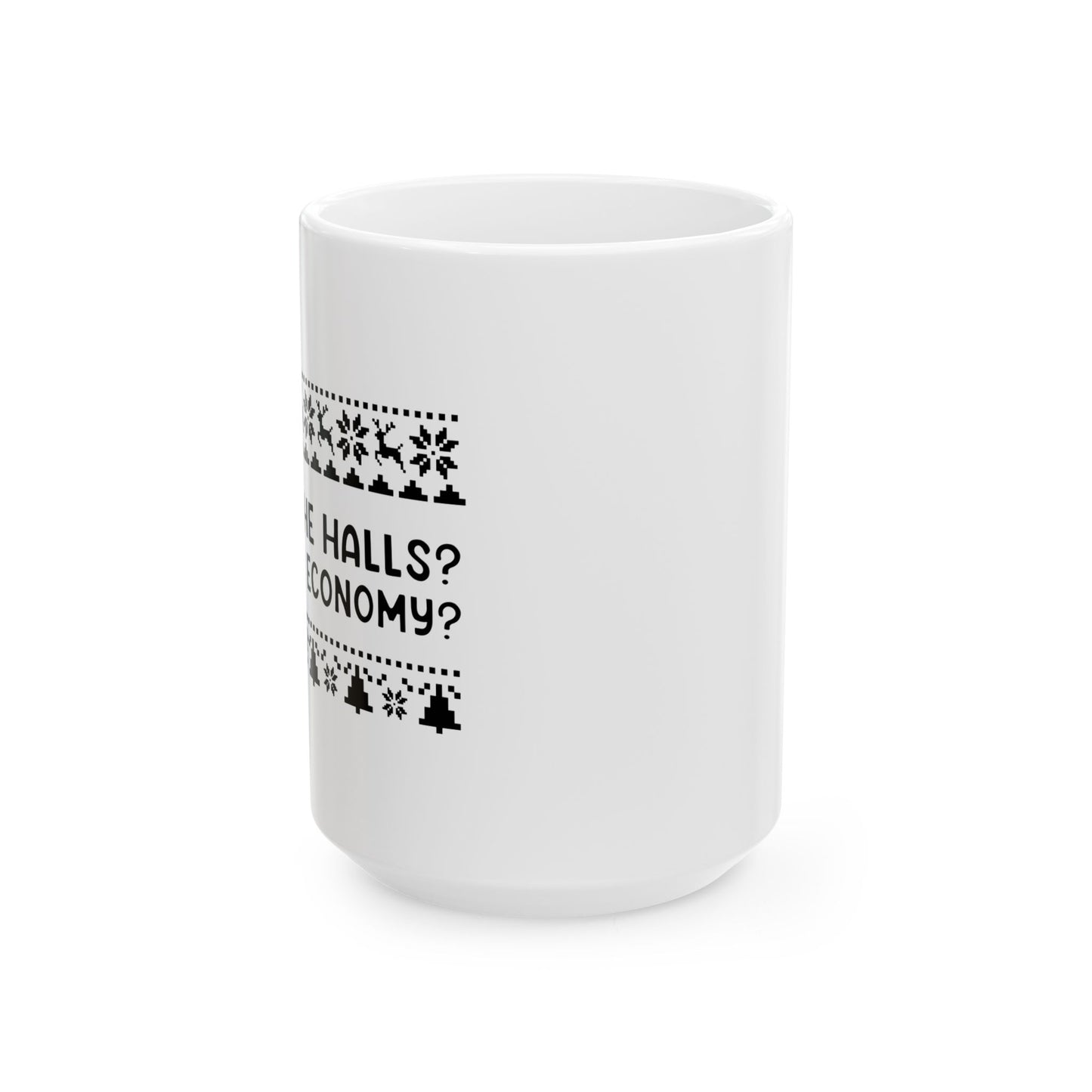 Deck The Halls | Ceramic Mug (11oz, 15oz)