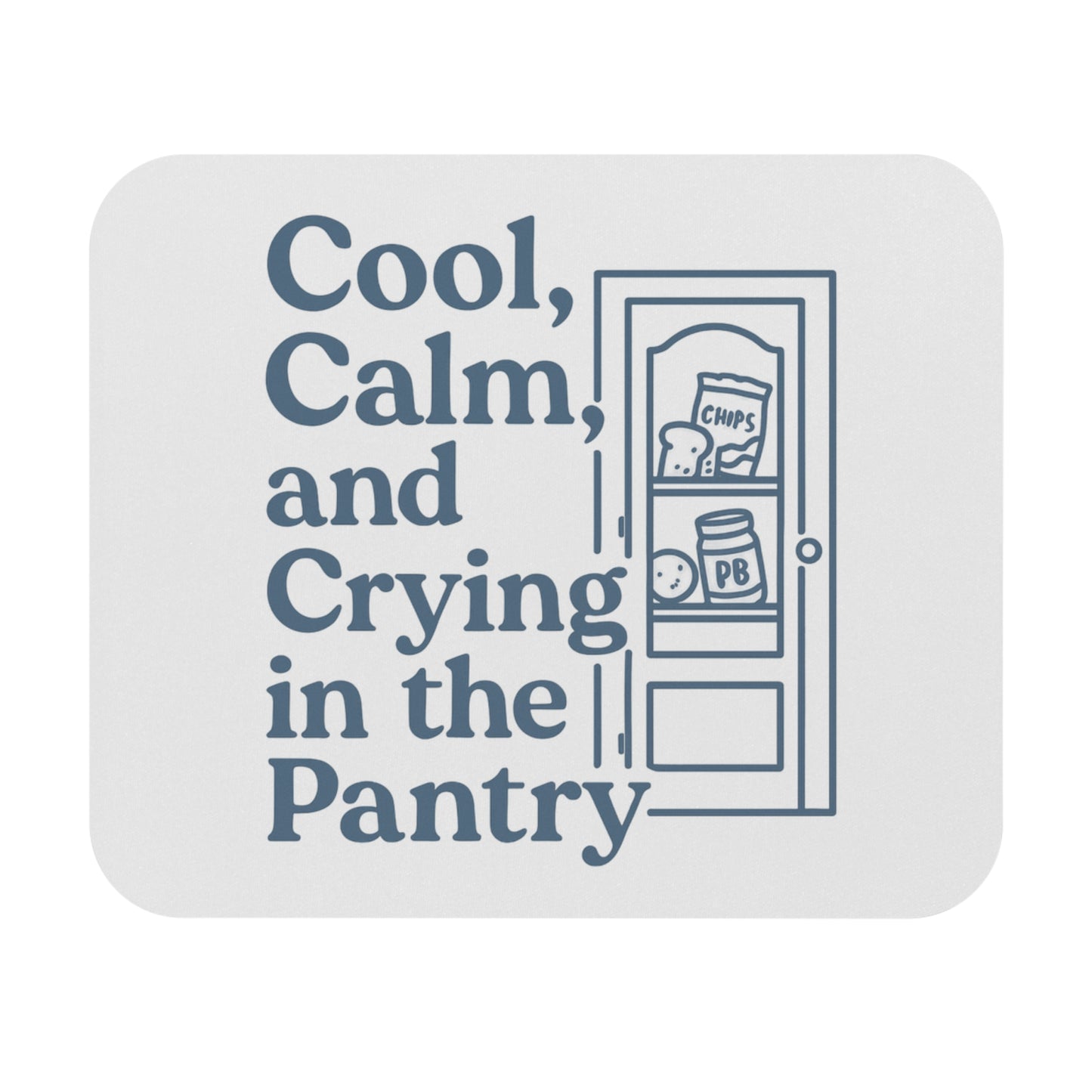Cool, Calm and Crying in the Pantry | Mouse Pad (Rectangle)