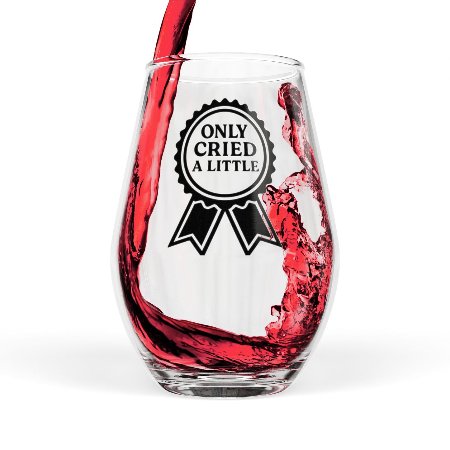 Only Cried a Little | Stemless Wine Glass