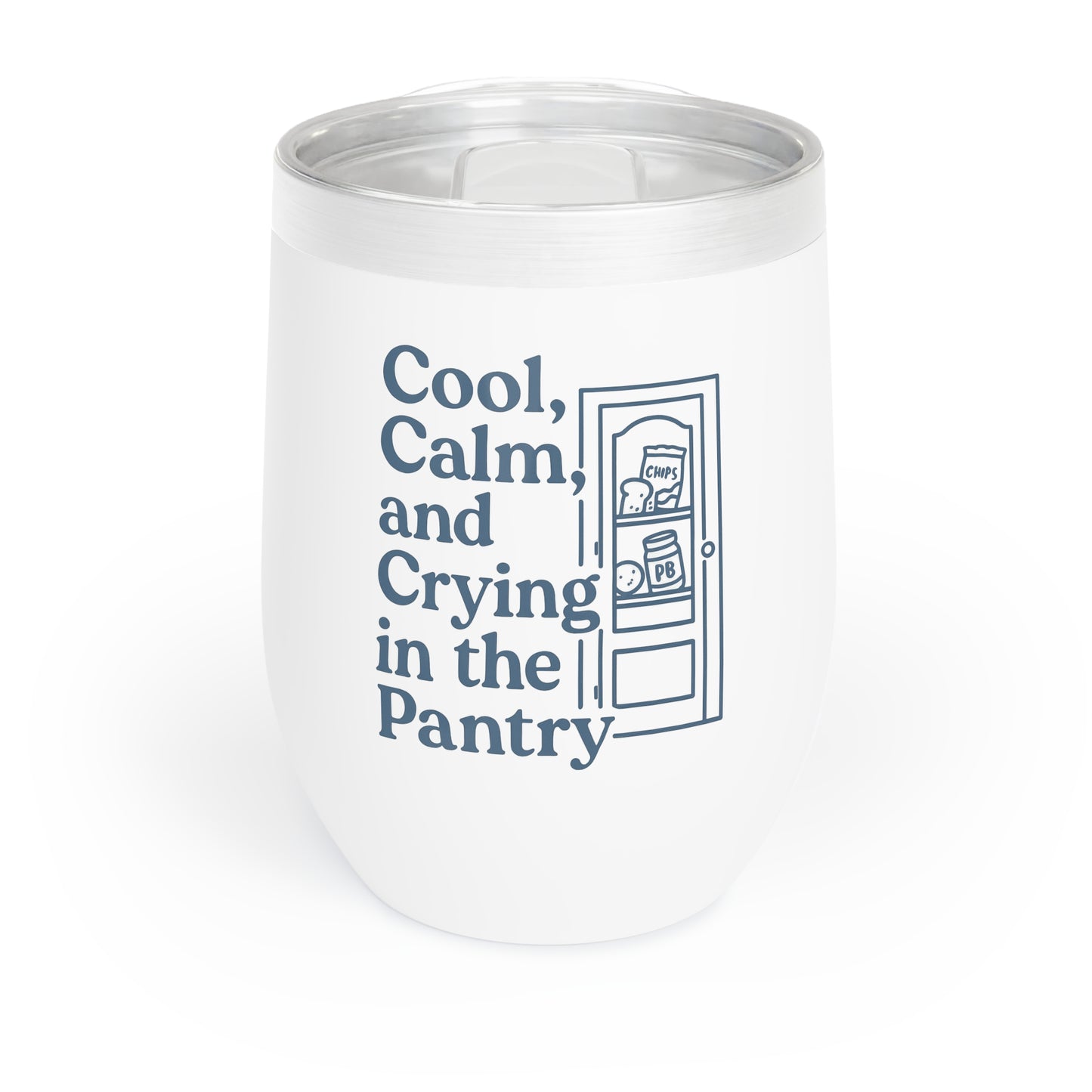Cool, Calm and Crying in the Pantry | Chill Wine Tumbler