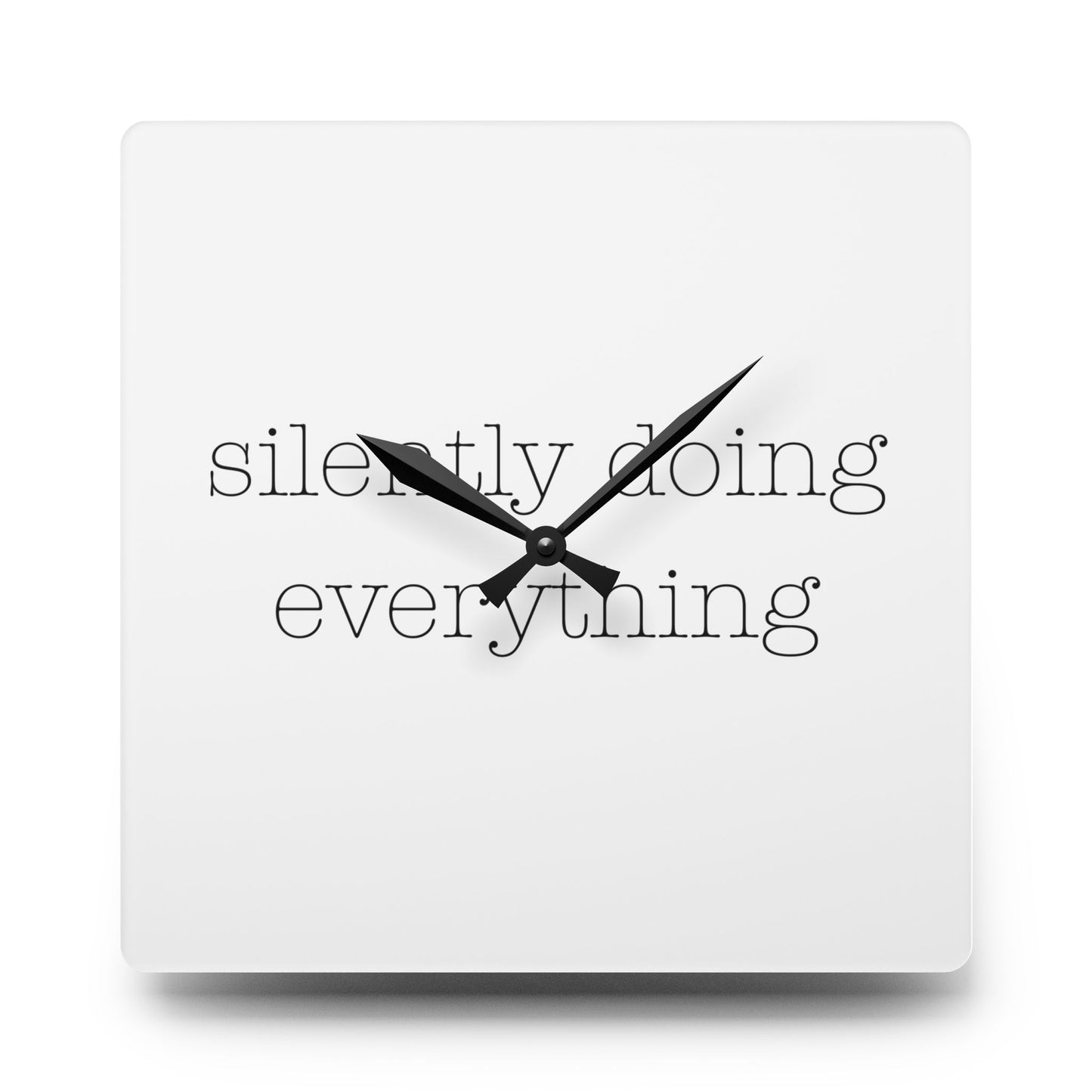 Silently Doing Everything | Acrylic Wall Clock