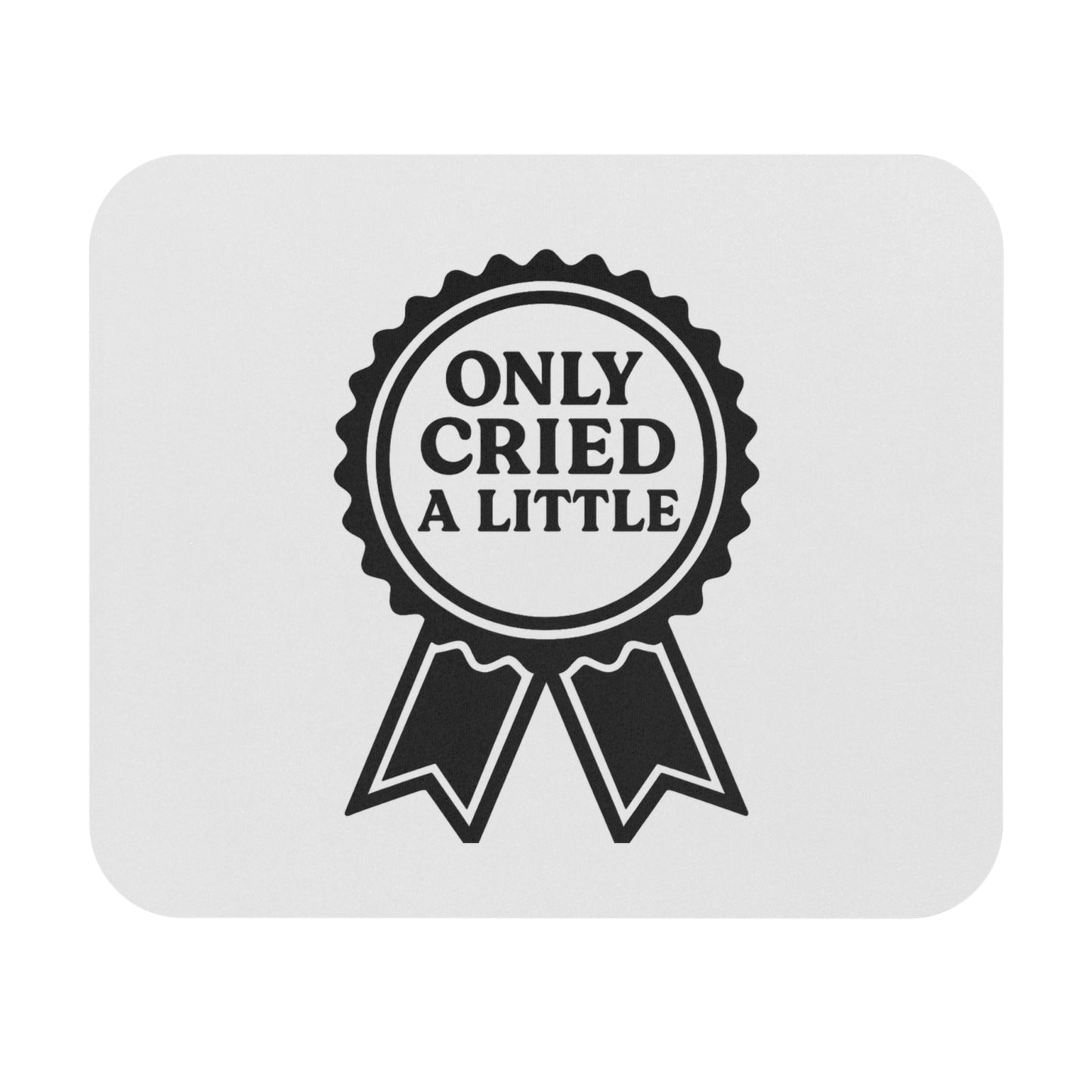 Only Cried A Little | Mouse Pad (Rectangle)